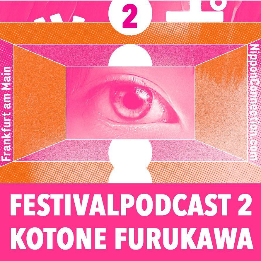 NipponConnection: Offizieller Festivalpodcast 2024, Folge 2 Kotone Furukawa