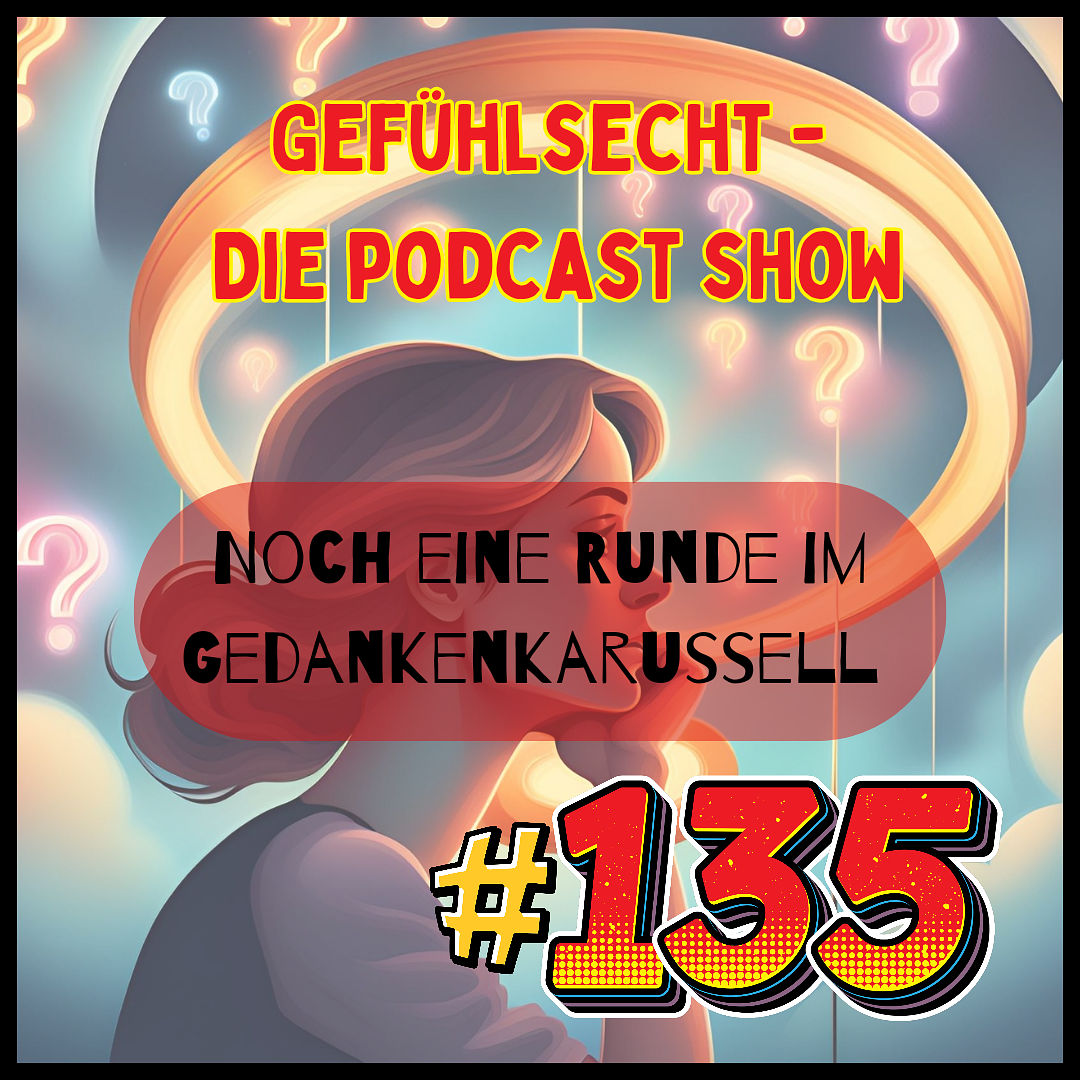 "Noch eine Runde im Gedankenkarussell: Overthinking" - Episode 135