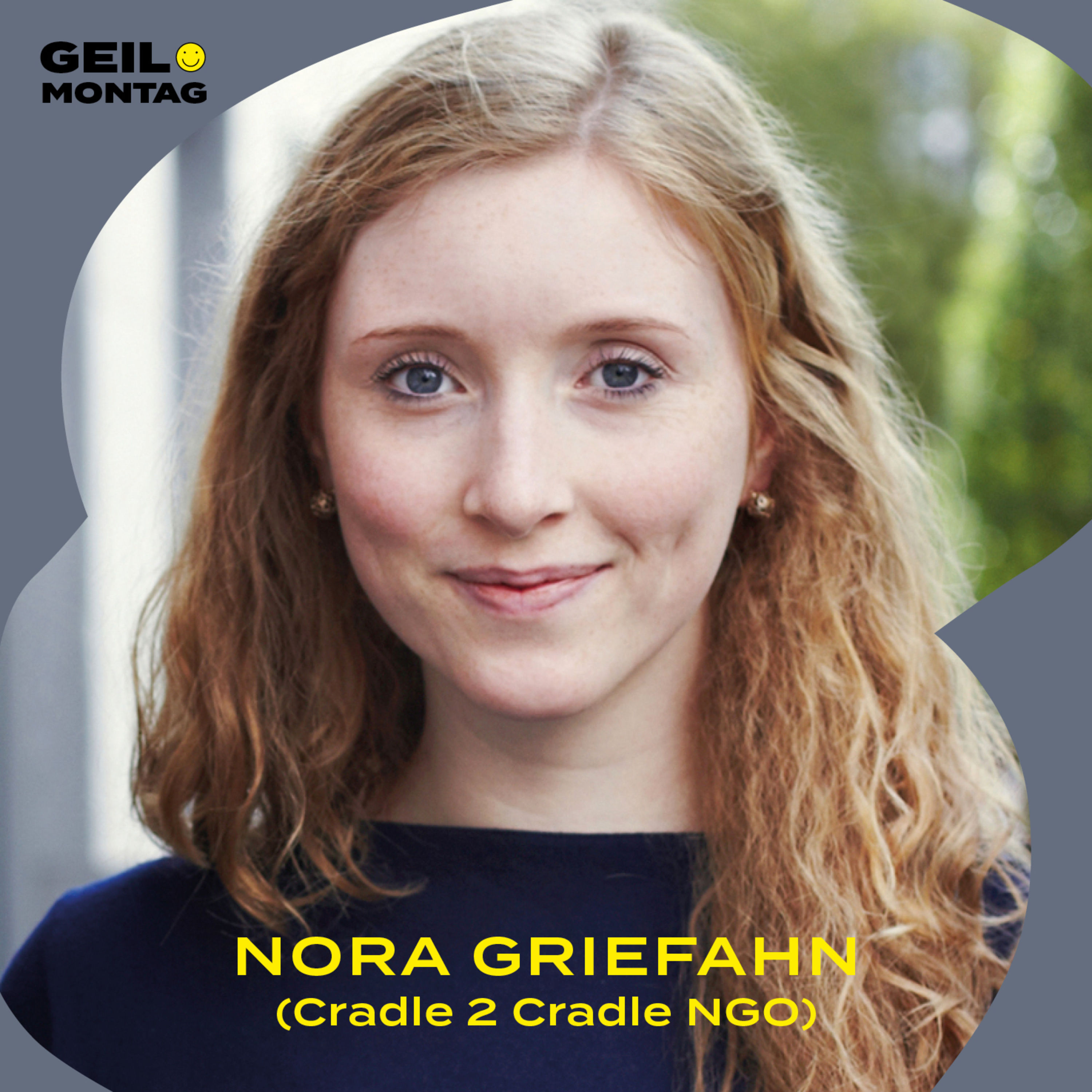 Nora Griefahn (Cradle to Cradle NGO): Warum glaubst Du an eine Welt ohne Müll?