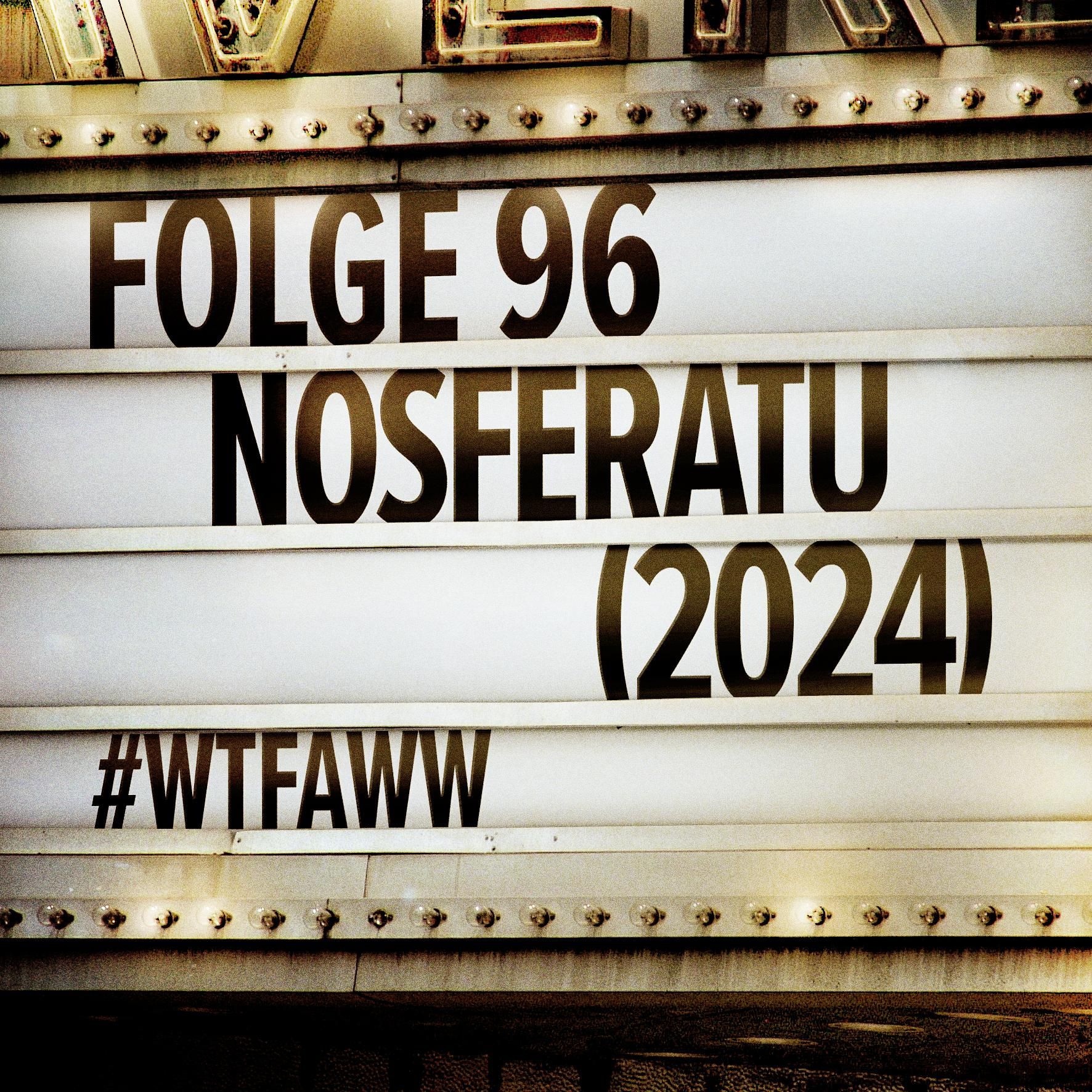 Nosferatu (2024) | Episode 96 | WTFAWW