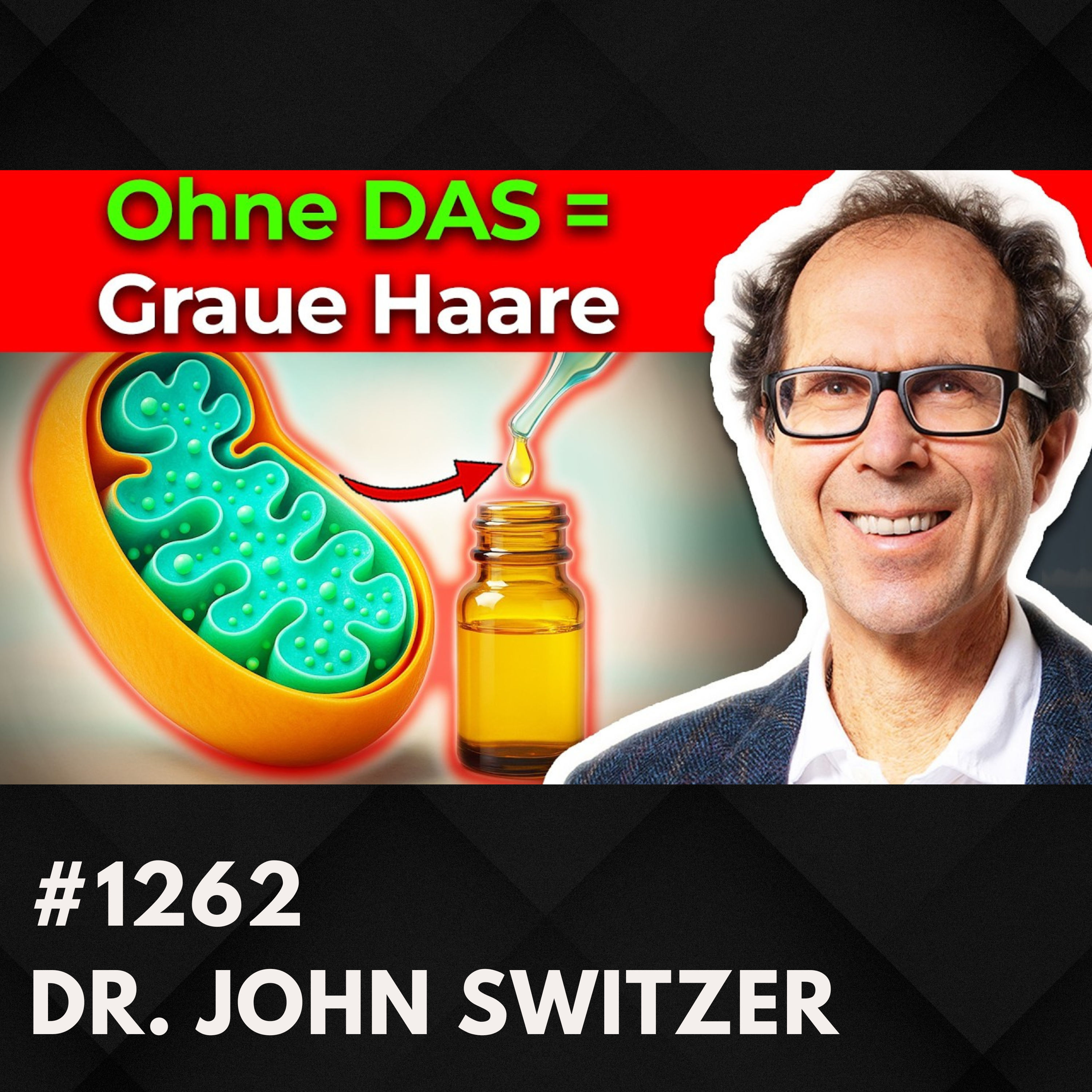 Nr 1. Mitochondrien Trick – Graue Haare umkehren? | Dr. John Switzer #1262
