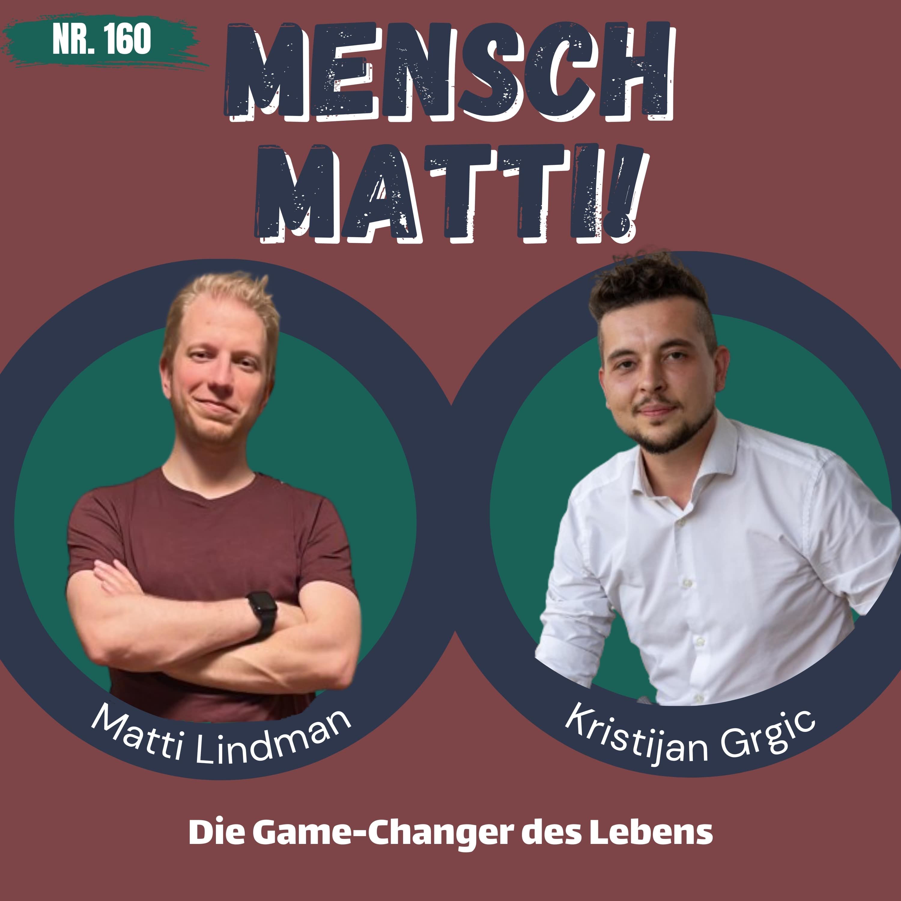 Nr. 160 - Mit Kristijan Grgic - Die Game-Changer des Lebens