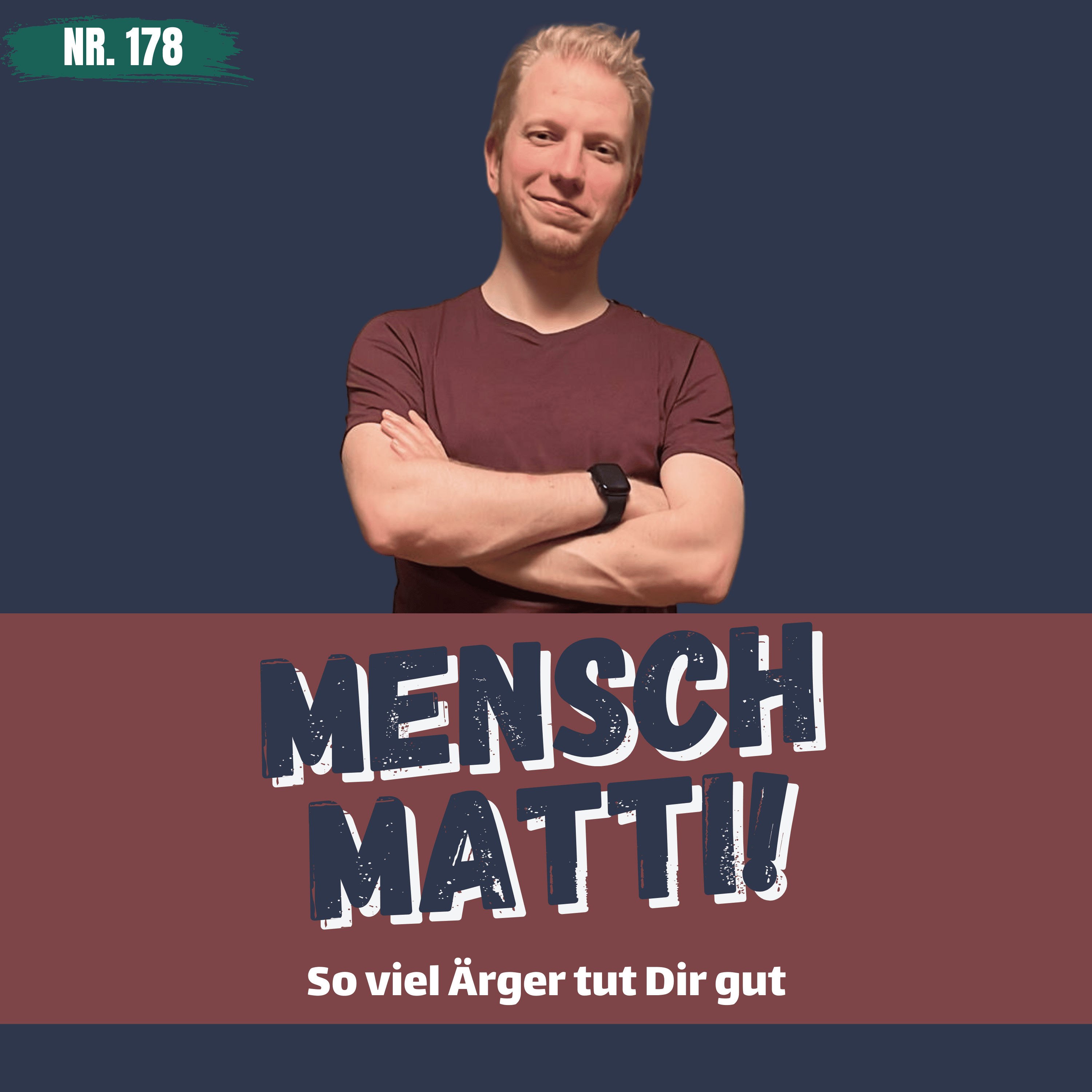 Nr. 178 - So viel Ärger tut Dir gut