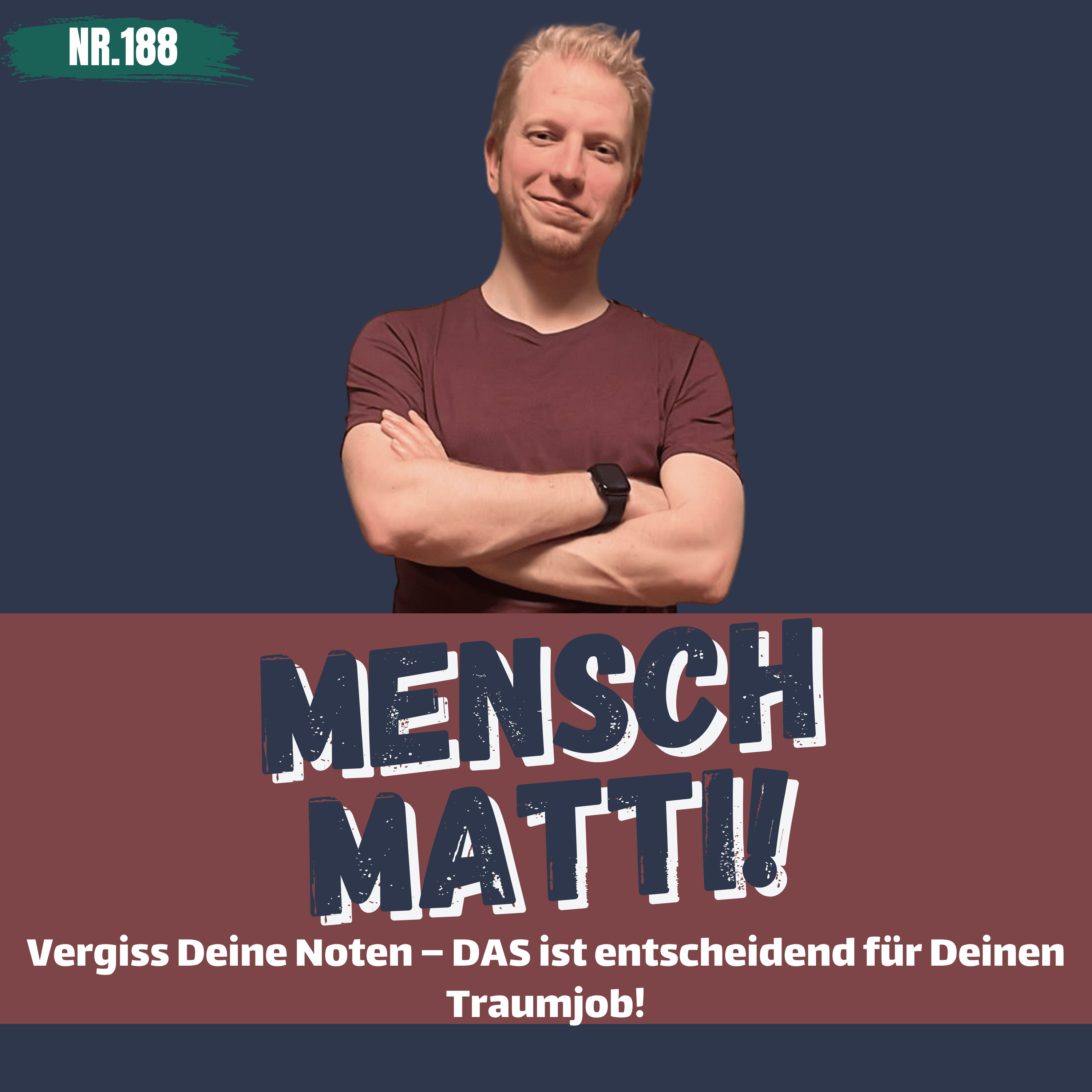 Nr. 188 - Vergiss Deine Noten – DAS ist entscheidend für Deinen Traumjob!