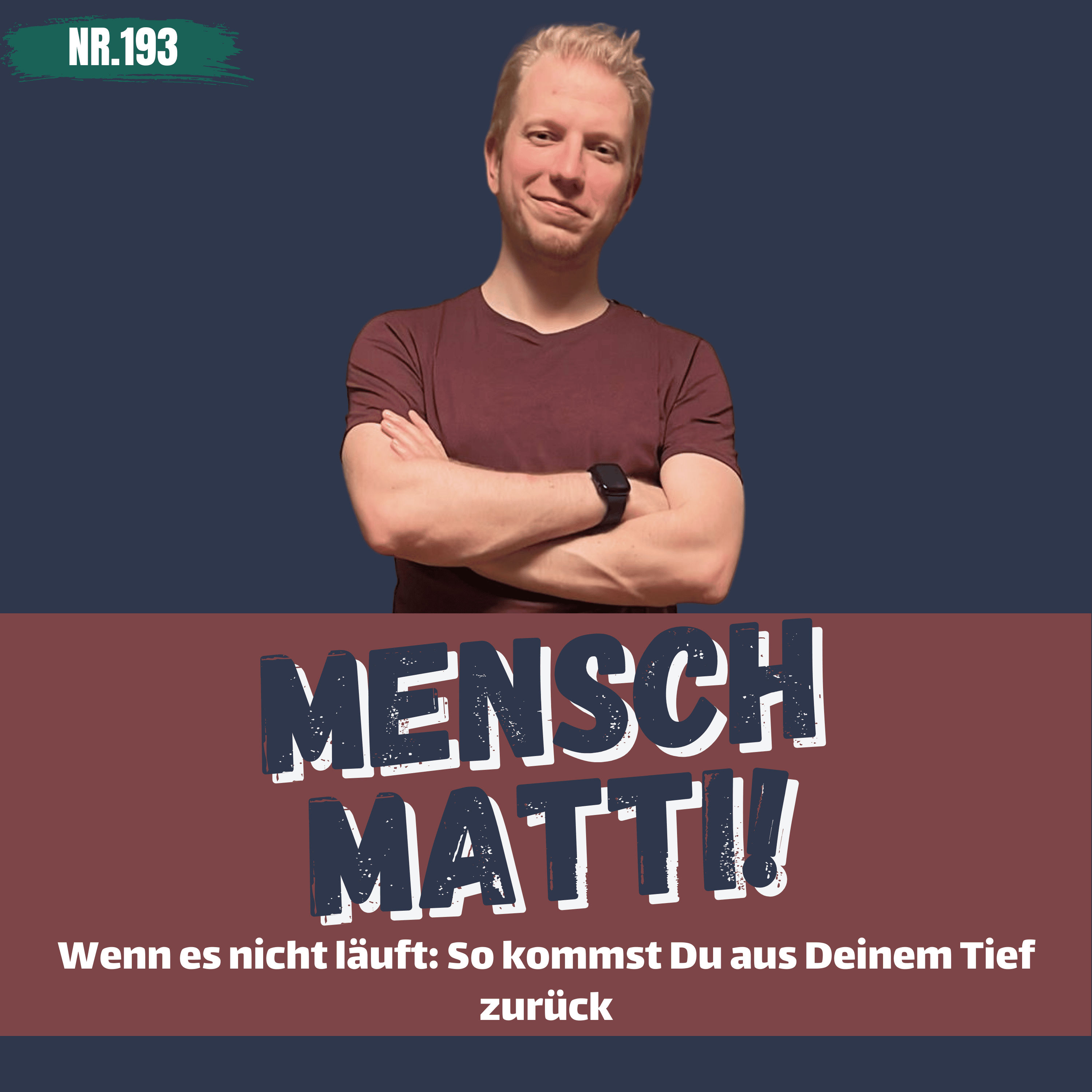 Nr. 193 - Wenn es nicht läuft: So kommst Du aus Deinem Tief zurück
