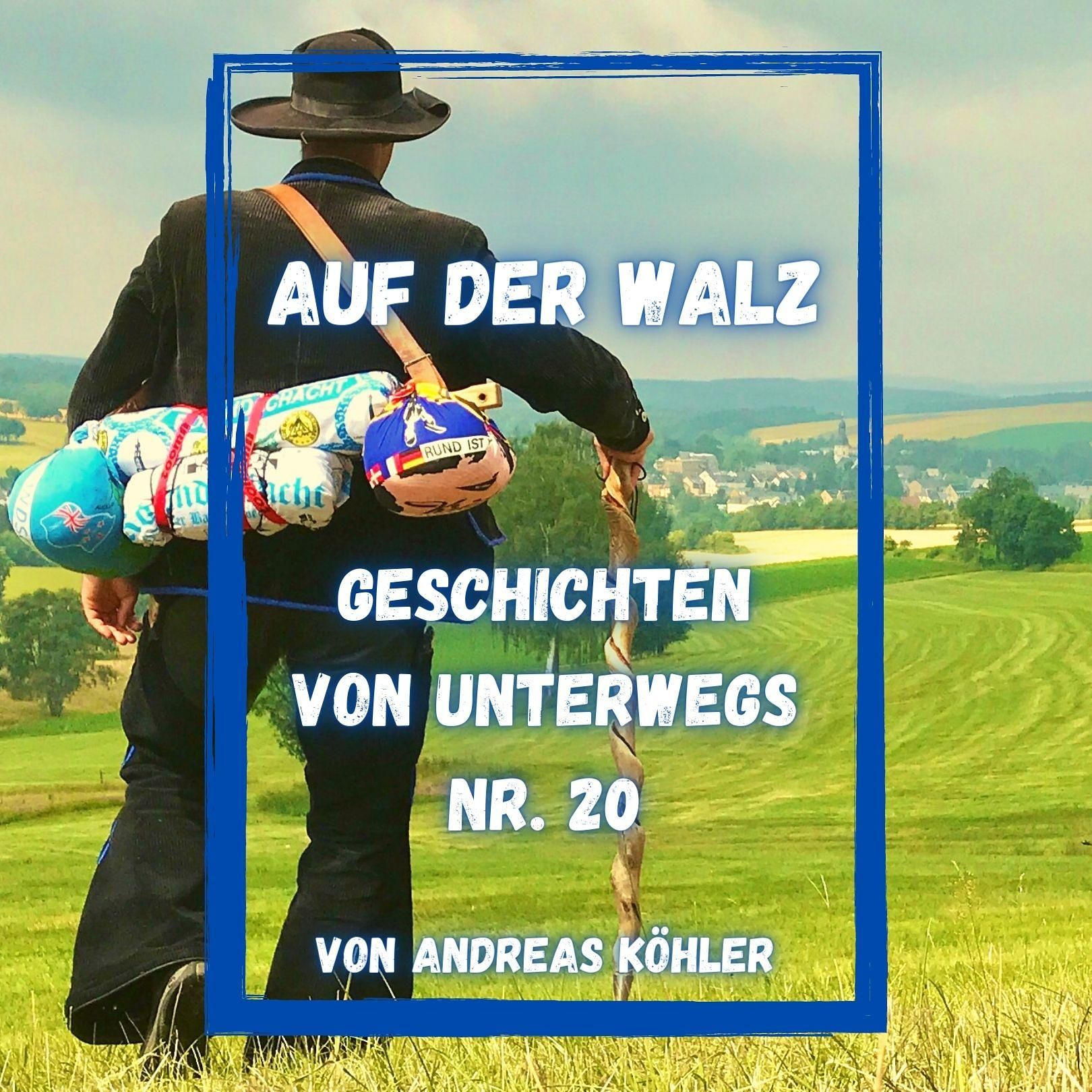 Nr. 20 - Auf zu neuen Ufern - Auf der Walz - Ohne Geld in die Welt
