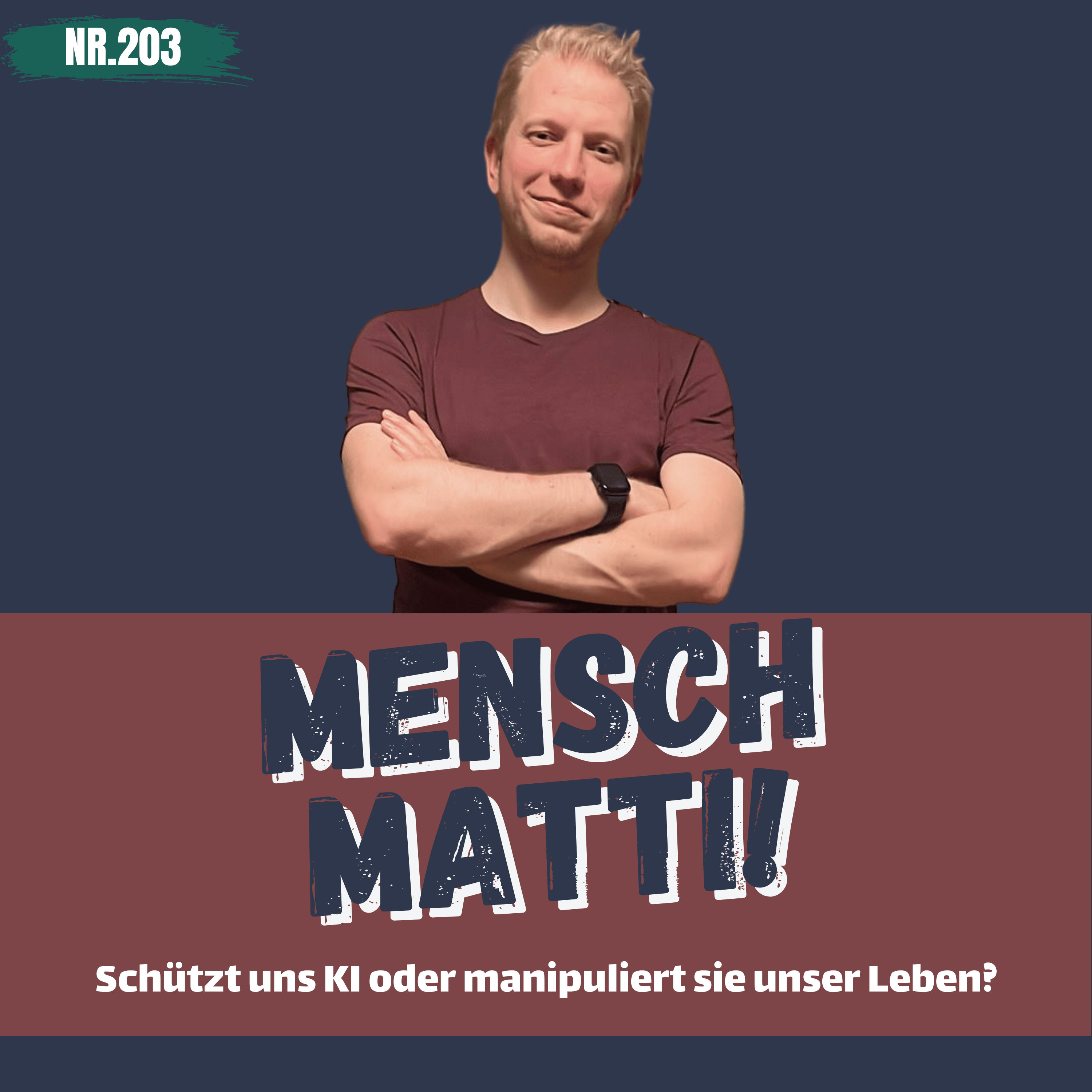 Nr. 203 - Schützt uns KI oder manipuliert sie unser Leben?