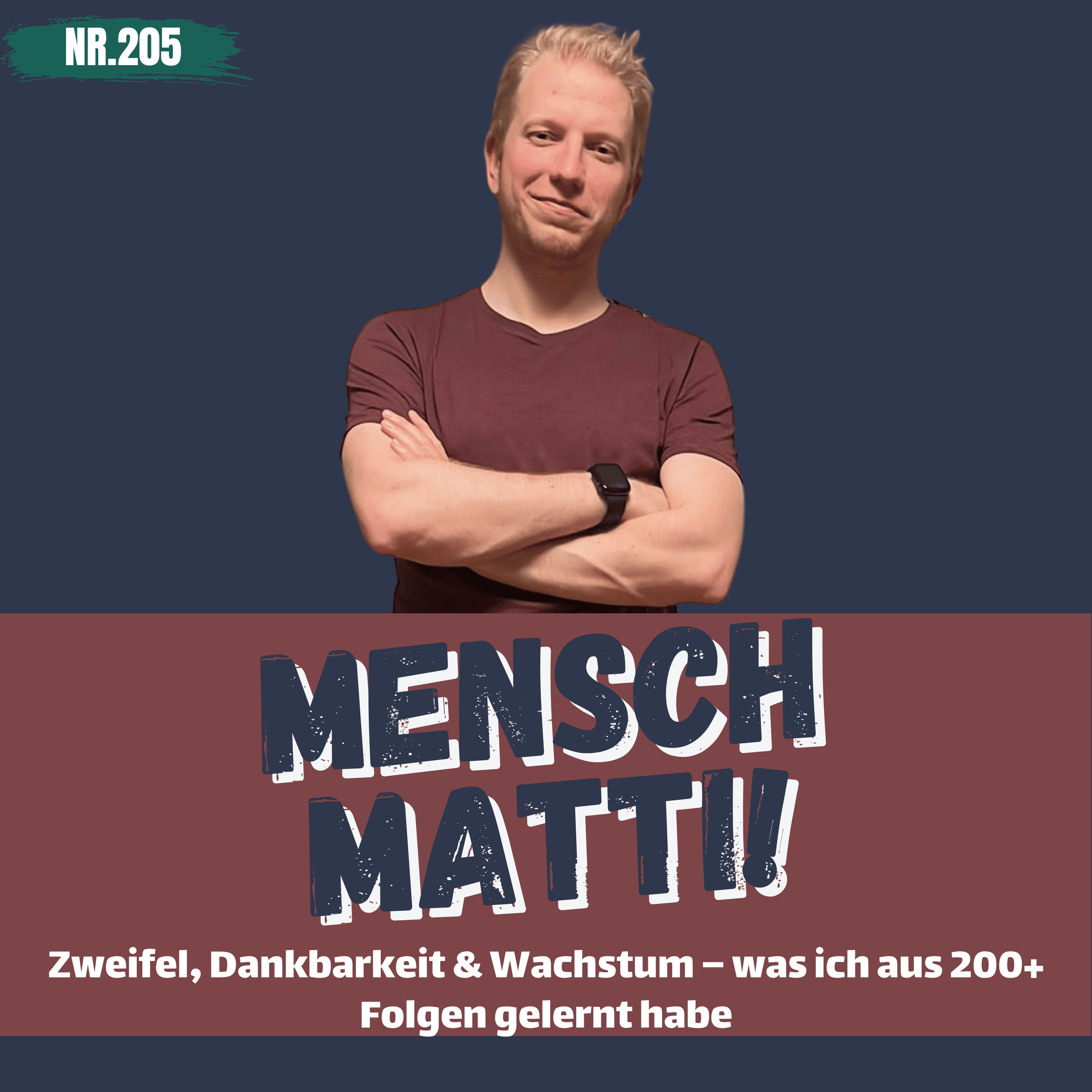Nr. 205 - Zweifel, Dankbarkeit & Wachstum – was ich aus 200+ Folgen gelernt habe