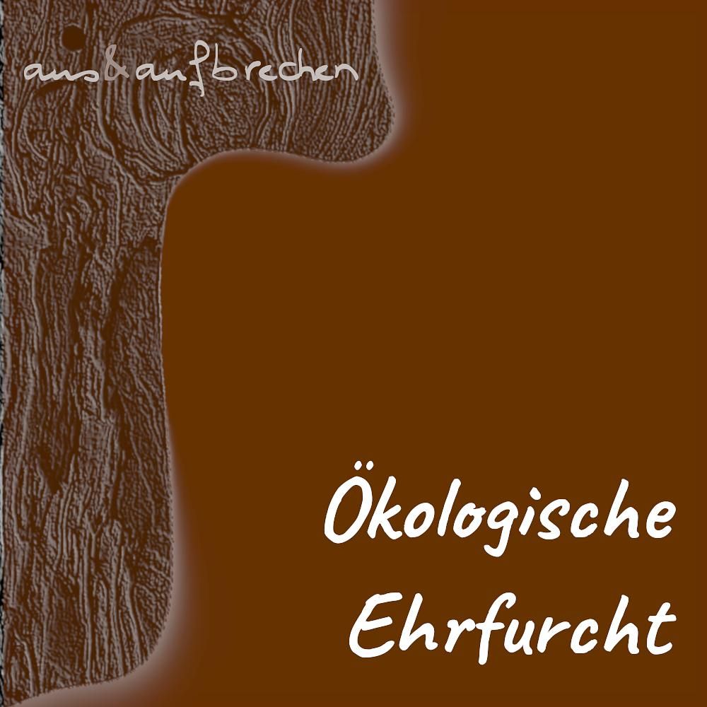 Ökologische Ehrfurcht – Folge 33
