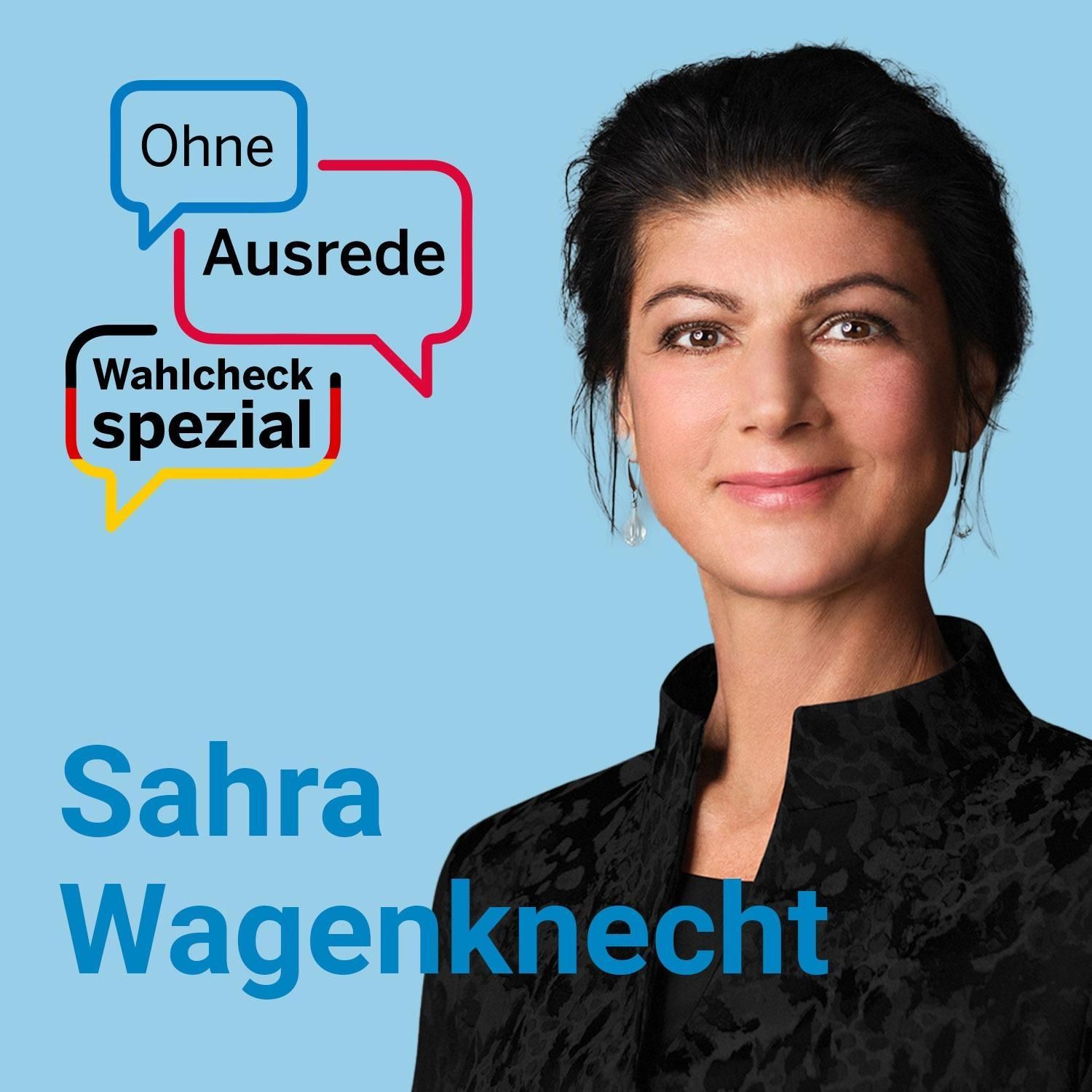 Ohne Ausrede Wahlcheck spezial – der Live-Talk mit Sahra Wagenknecht
