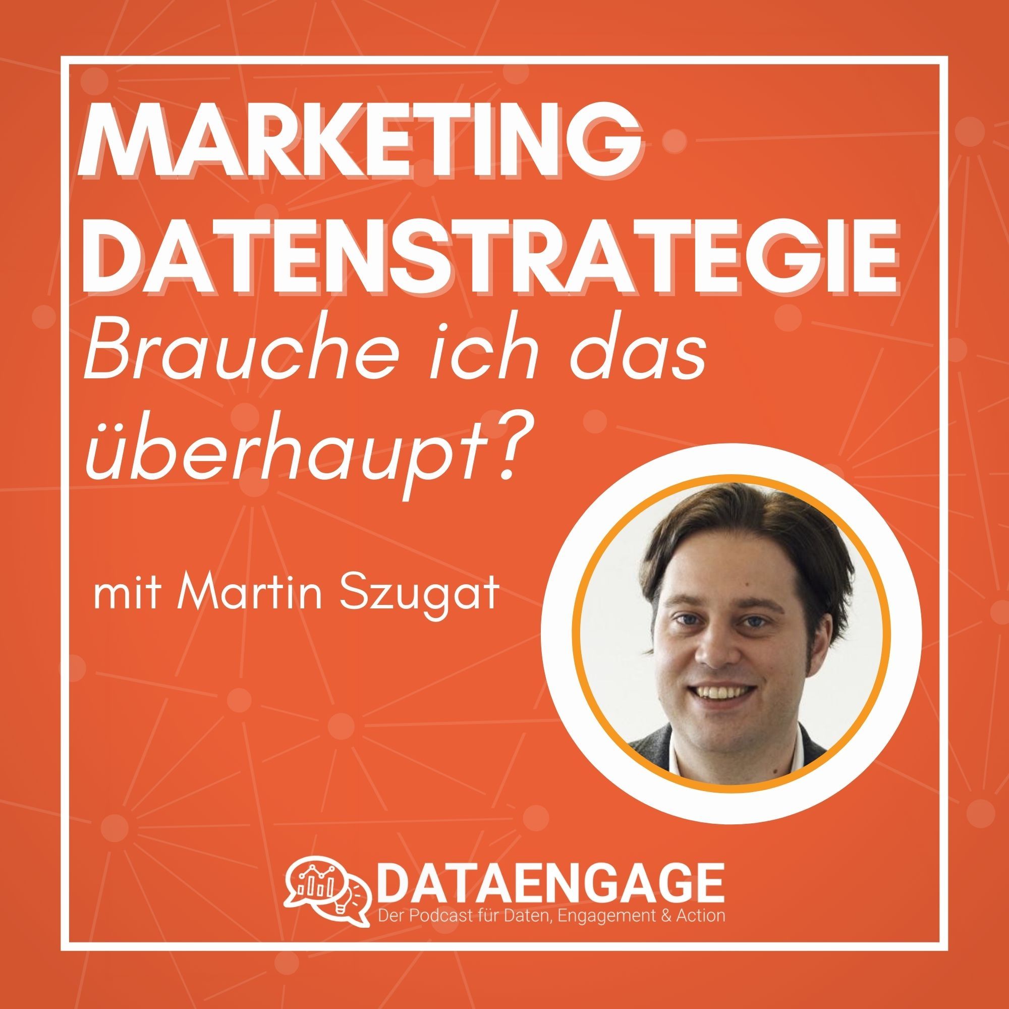 Ohne geht's nicht mehr im Marketing: Marketing-Datenstrategie! - Was ist das? mit Martin Szugat