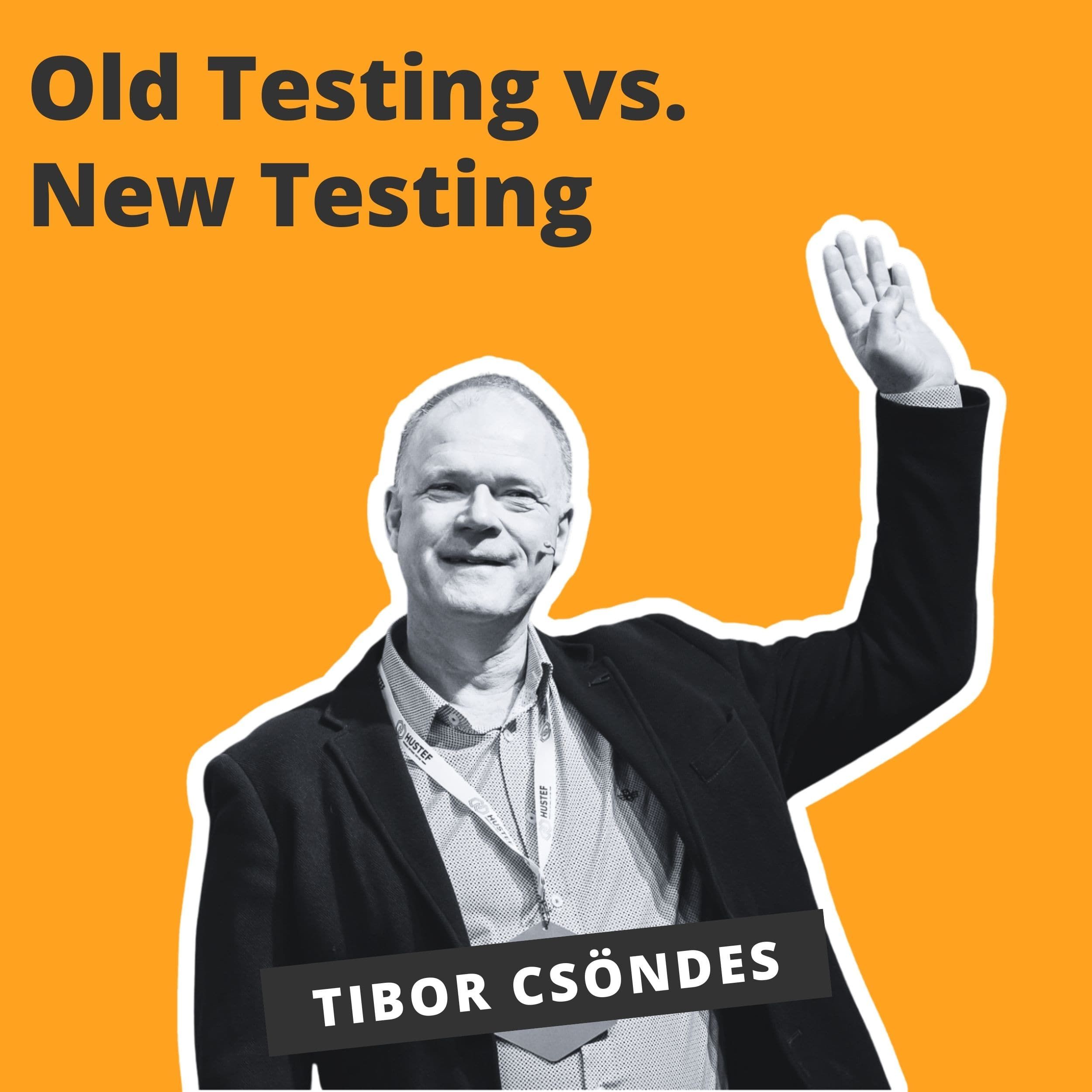 Old Testing vs. New Testing - Tibor Csöndes