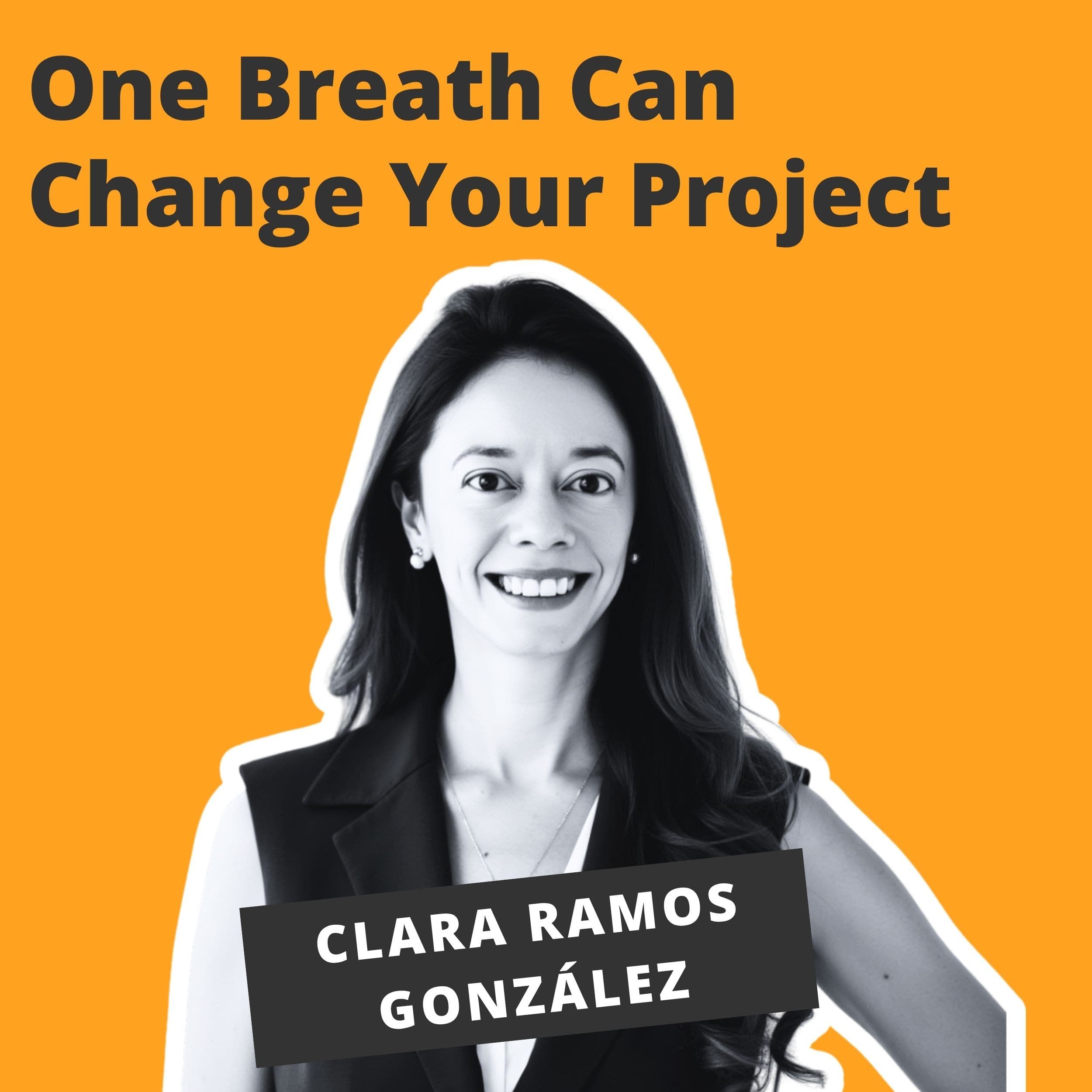 One Breath Can Change Your Project - Clara Ramos González