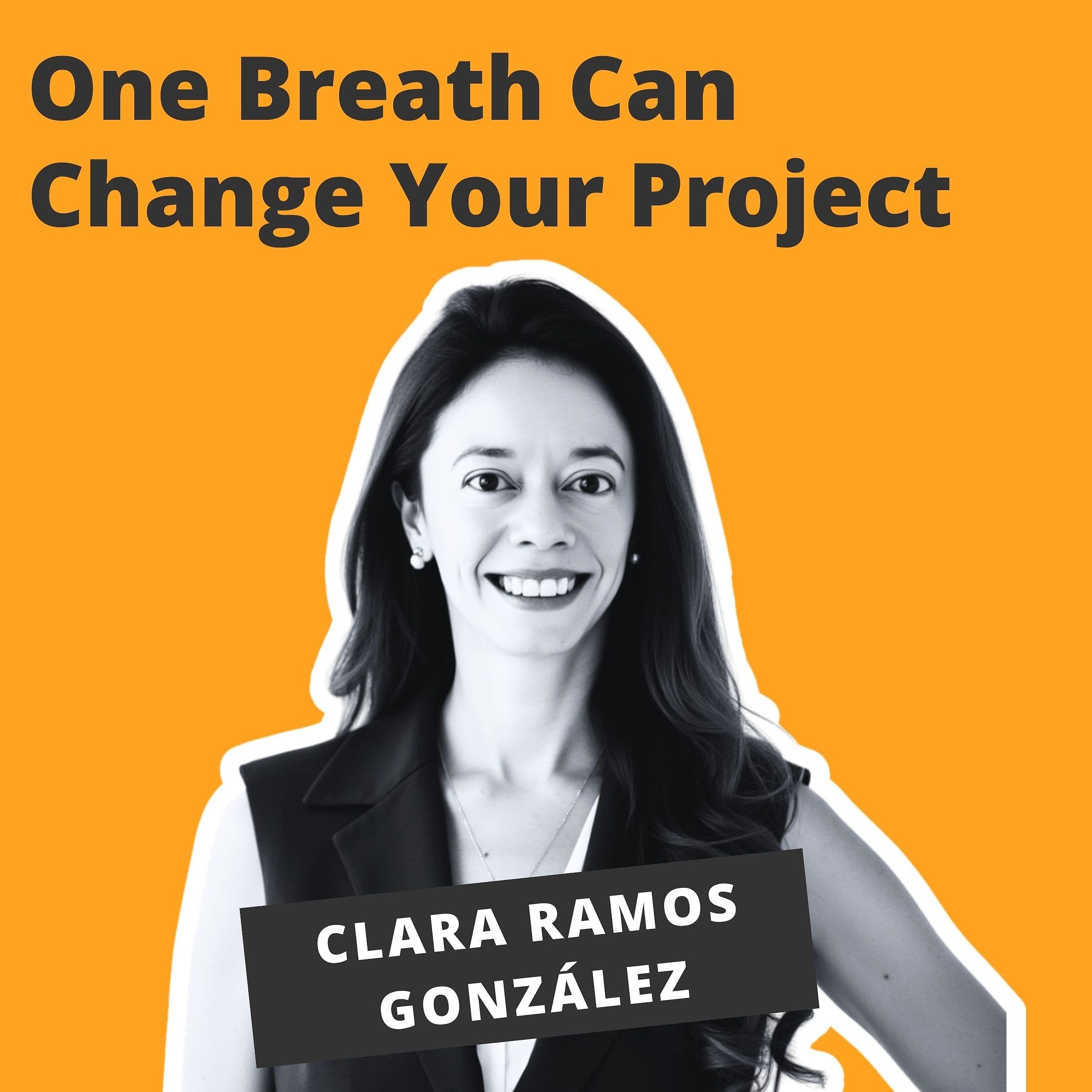 One Breath Can Change Your Project - Clara Ramos González