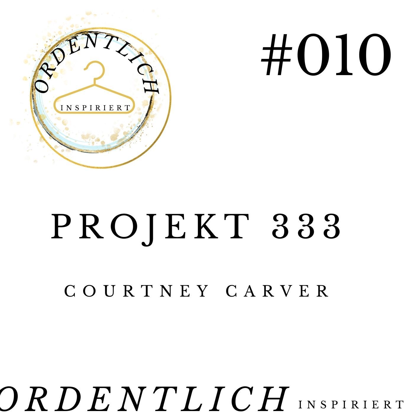 ordentlich inspiriert #010 Das Projekt 333 - Courtney Carver