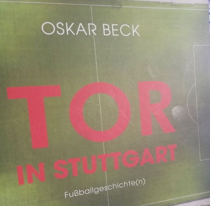 Oskar Beck - "Tor in Stuttgart - Fußballgeschichte(n)"