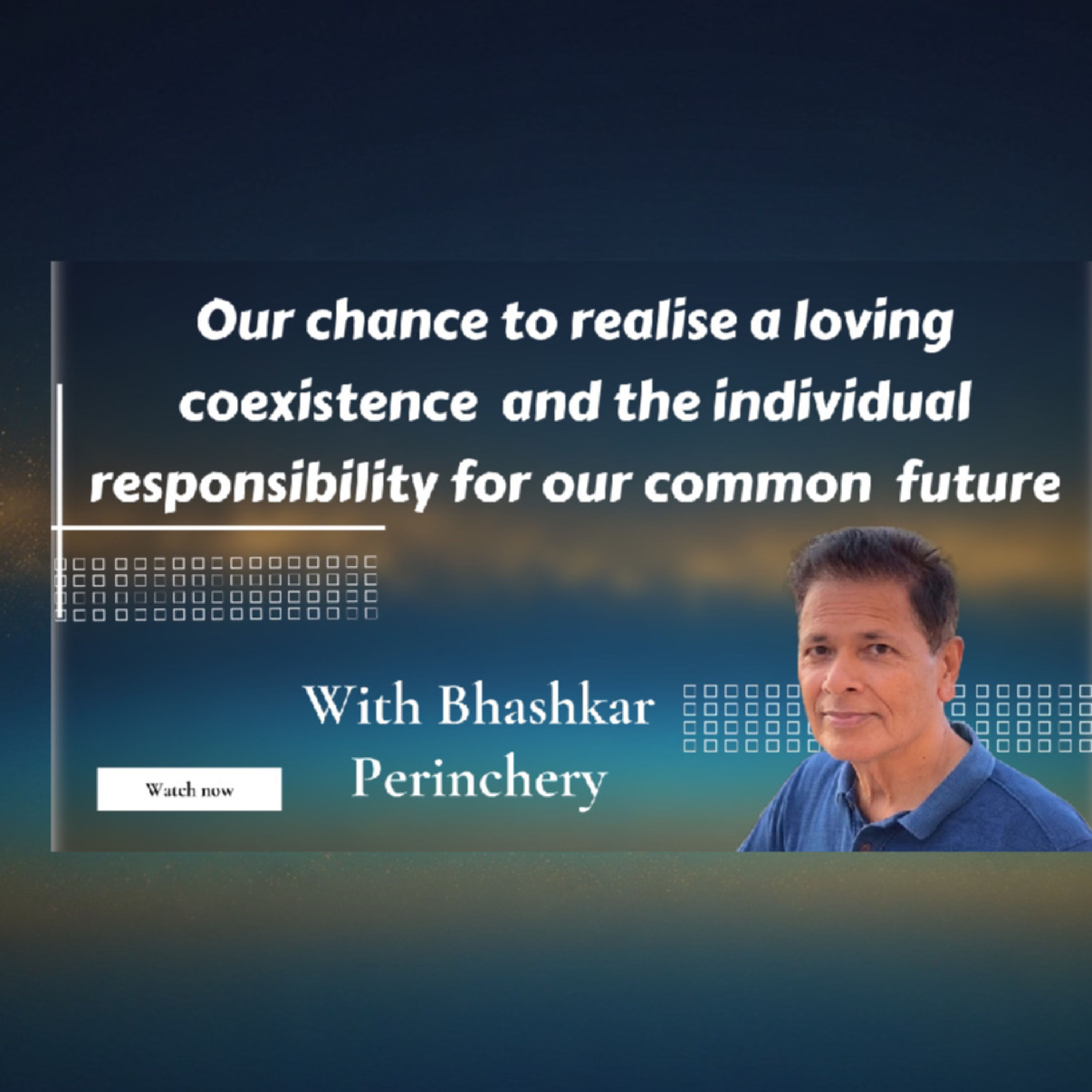 Our chance to realise a loving coexistence and the individual responsibility for our common future