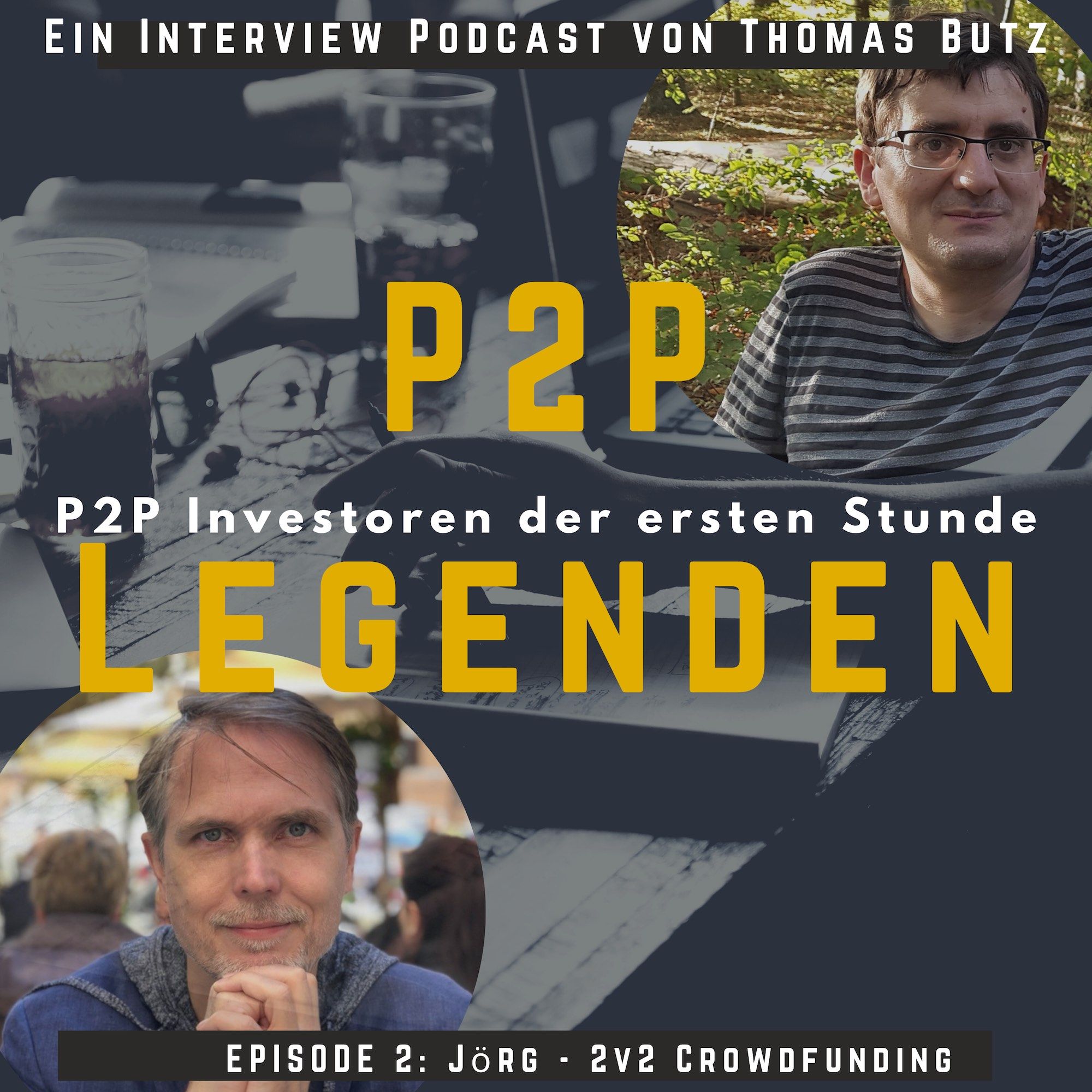 P2P Legenden EP#2: Jörg Teil 2 - seine Crowdfunding Erfahrungen