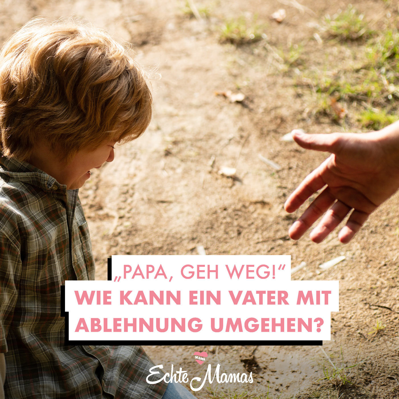Papa, geh weg! - Wie kann ein Vater mit Ablehnung umgehen?