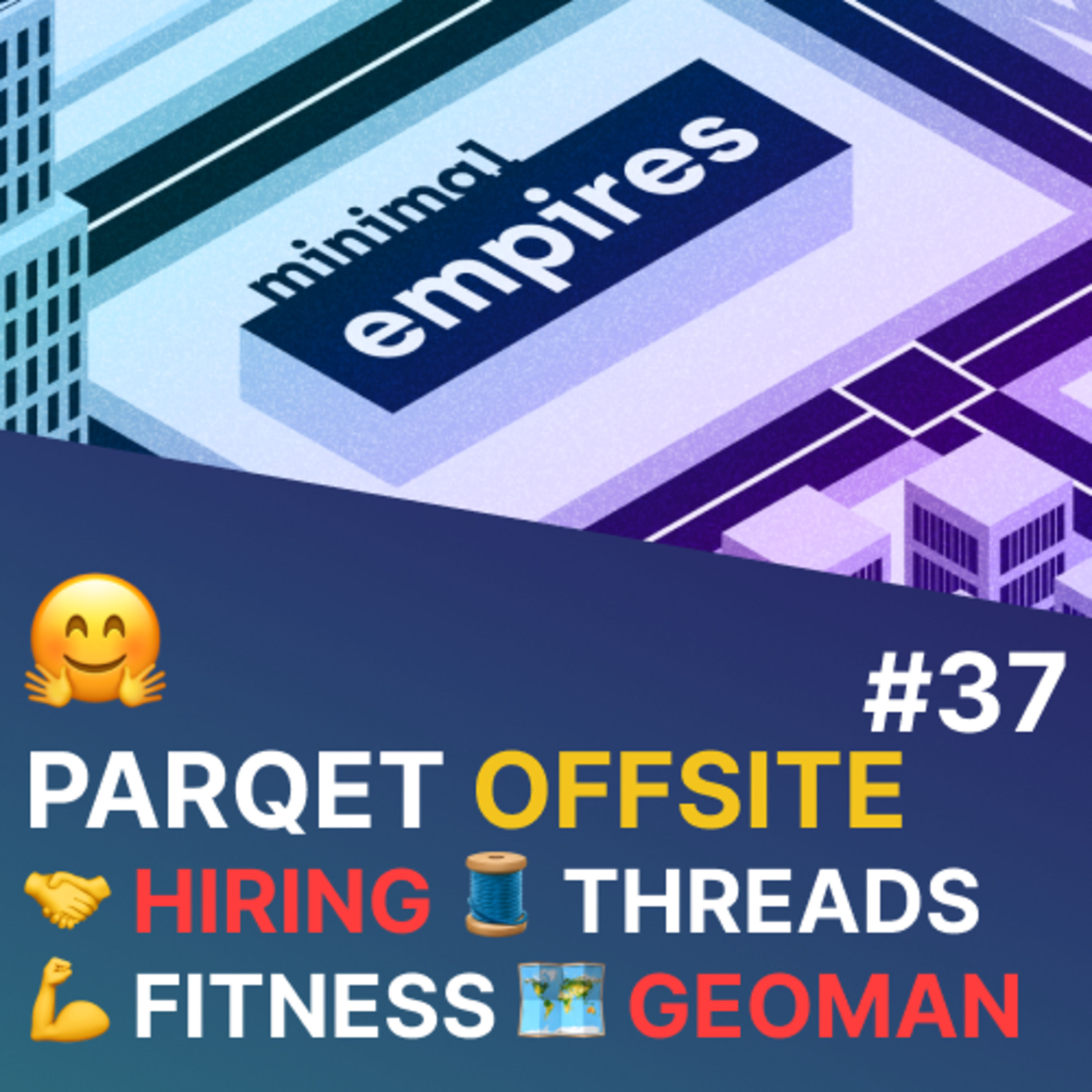 🤗 Parqet Offsite 🤝 Hiring 🧵 Threads 💪 Fitness 🗺️ Geoman Updates & mehr | Folge 37