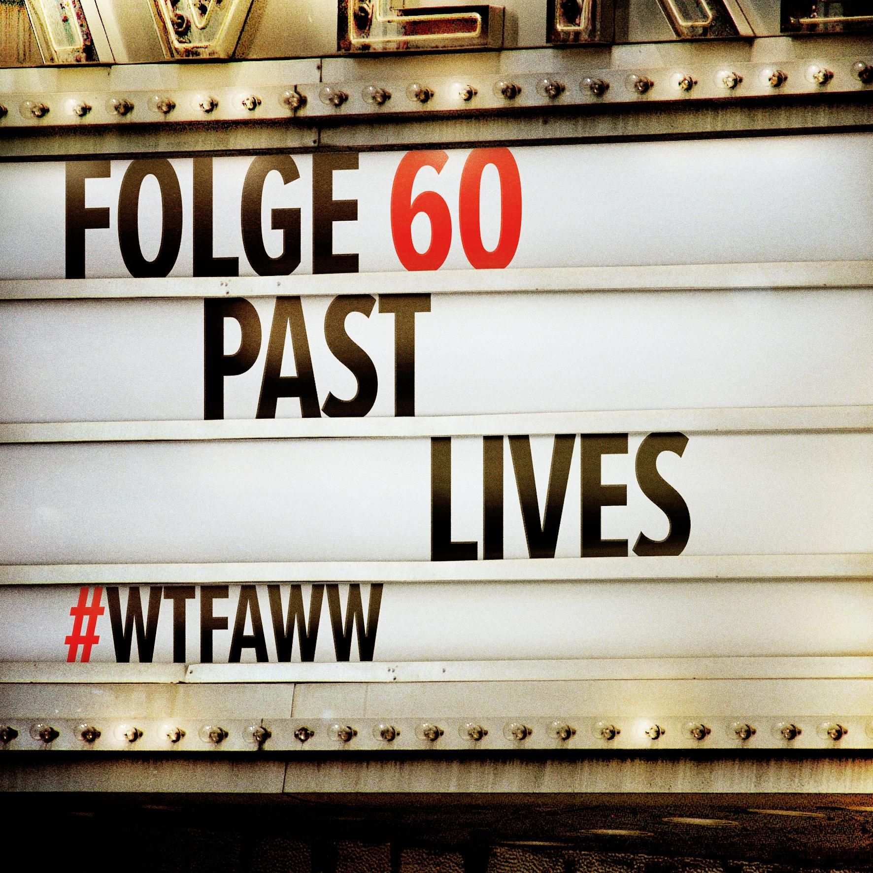 Past Lives | Episode 60 | WTFAWW