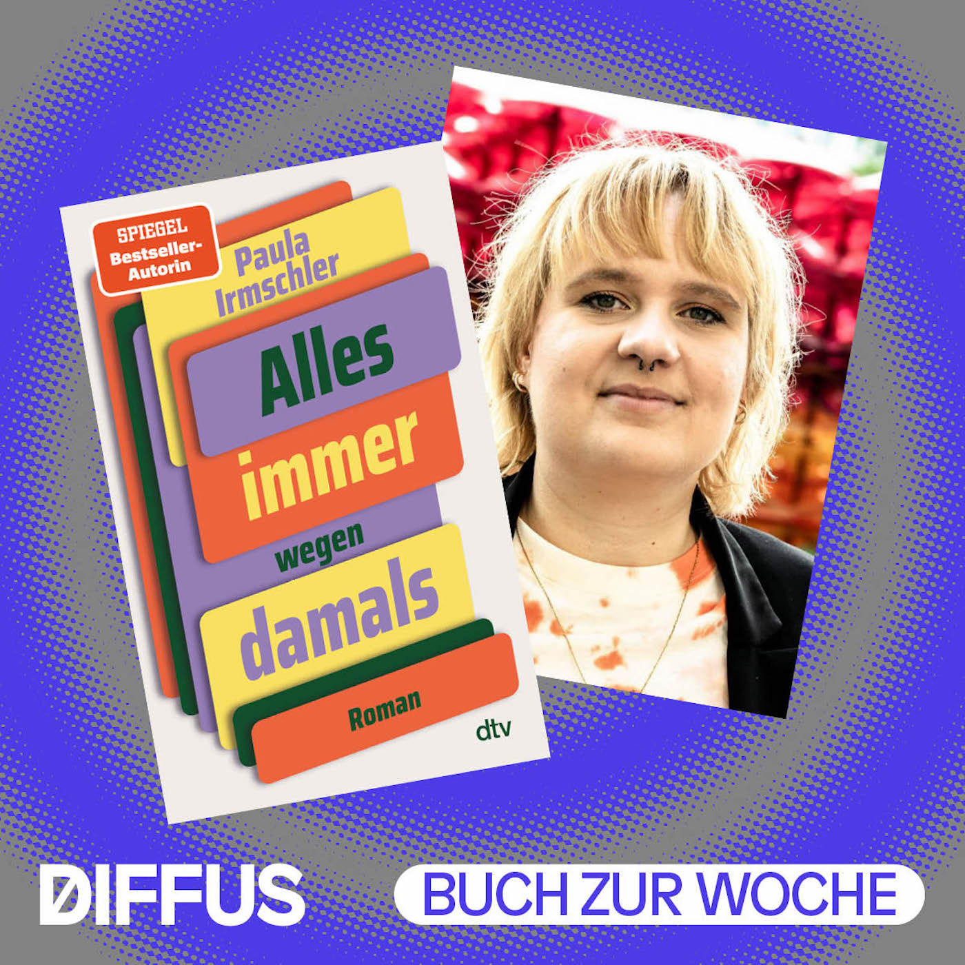 Paula Irmschler im Gespräch über ihren neuen Roman „Alles immer wegen damals“