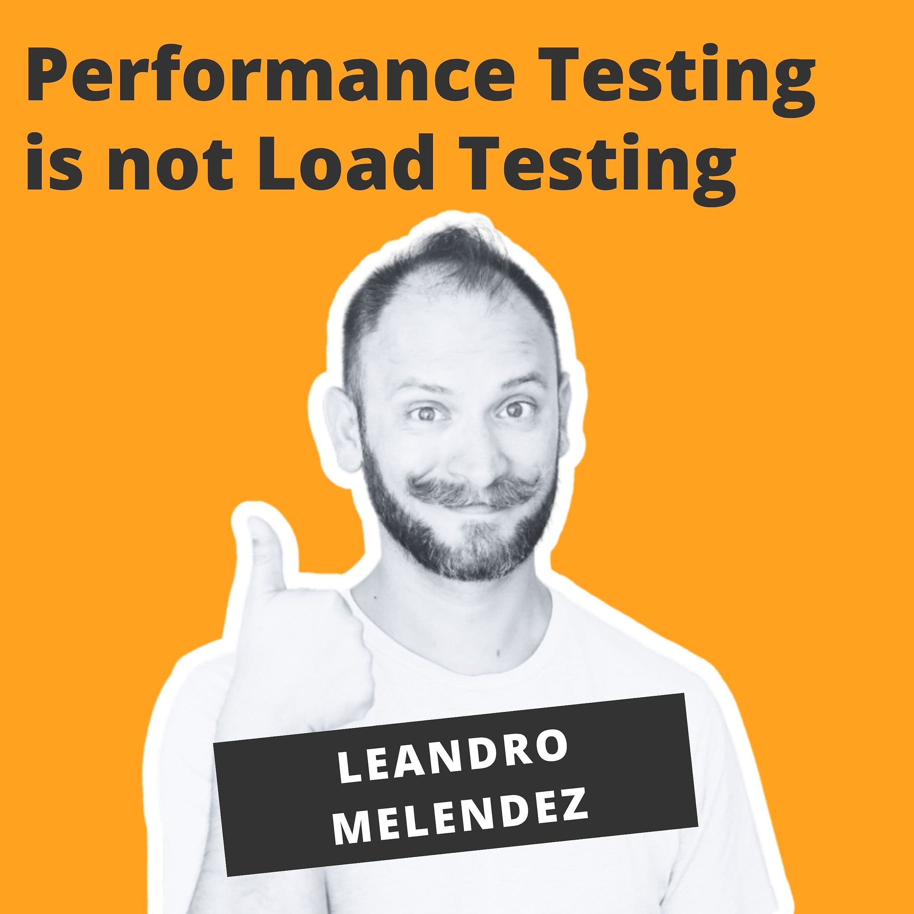 Performance Testing is not Load Testing - Leandro Melendez