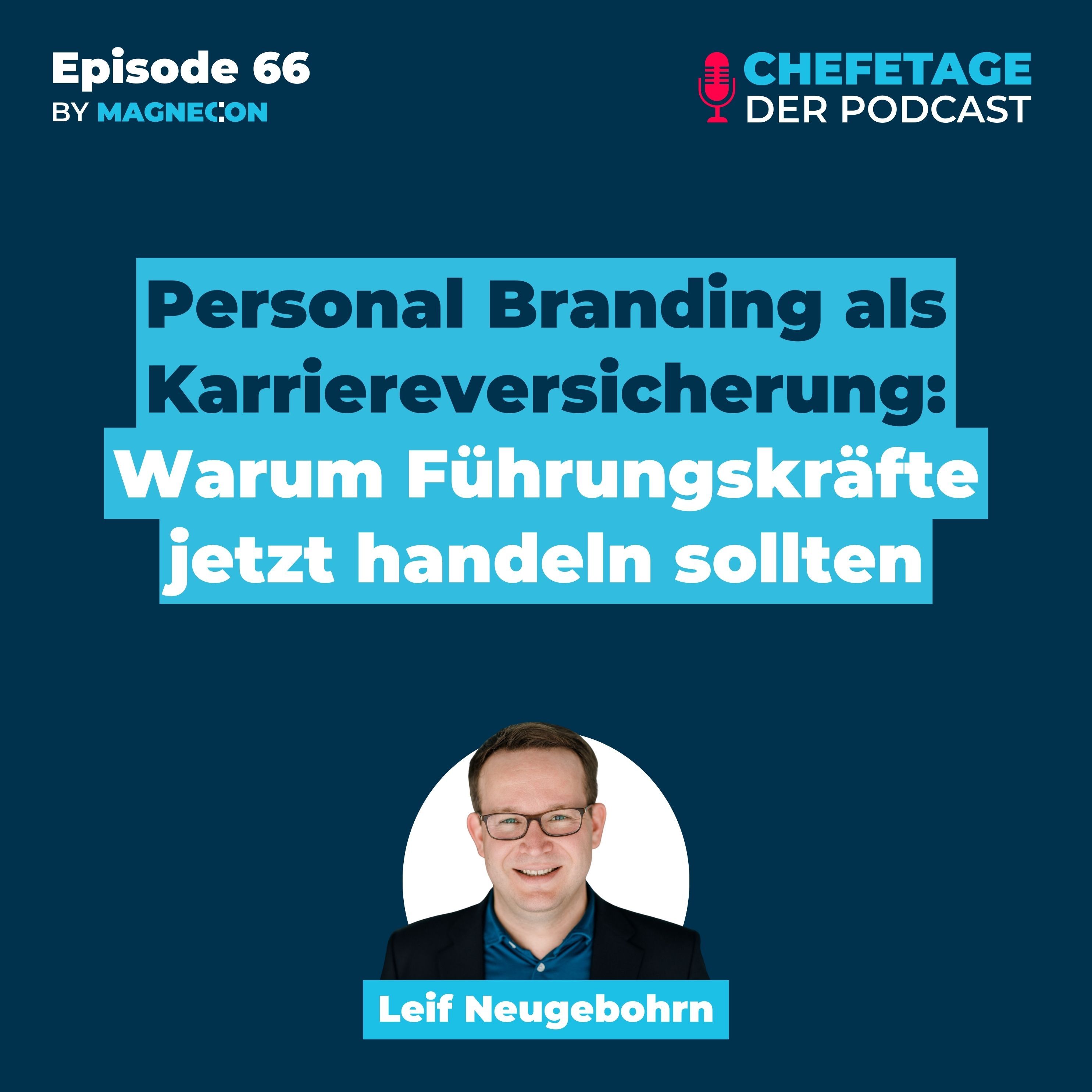 Personal Branding als Karriereversicherung: Warum Führungskräfte jetzt handeln sollten - Mit Leif Neugebohrn - 66
