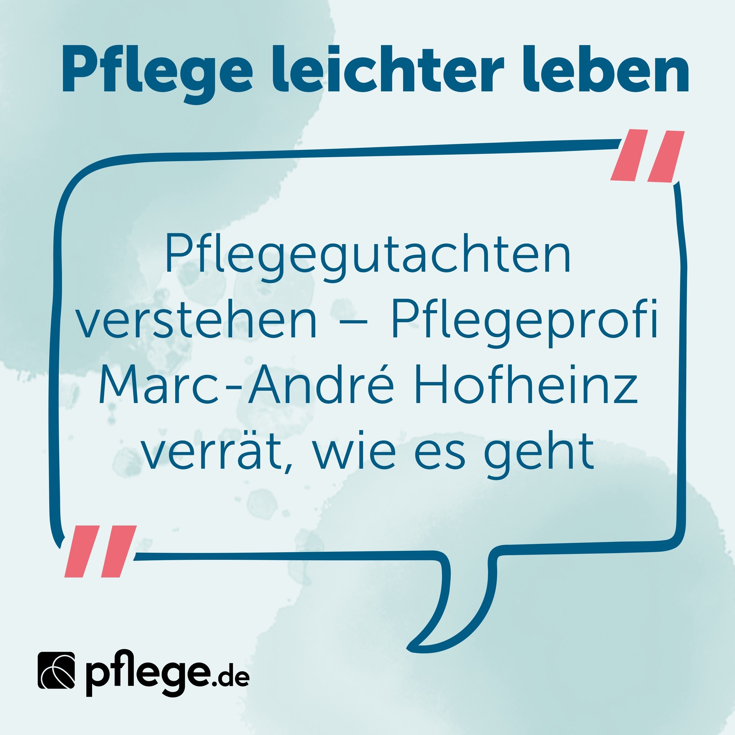 Pflegegutachten verstehen – Pflegeprofi Marc-André Hofheinz verrät, wie es geht