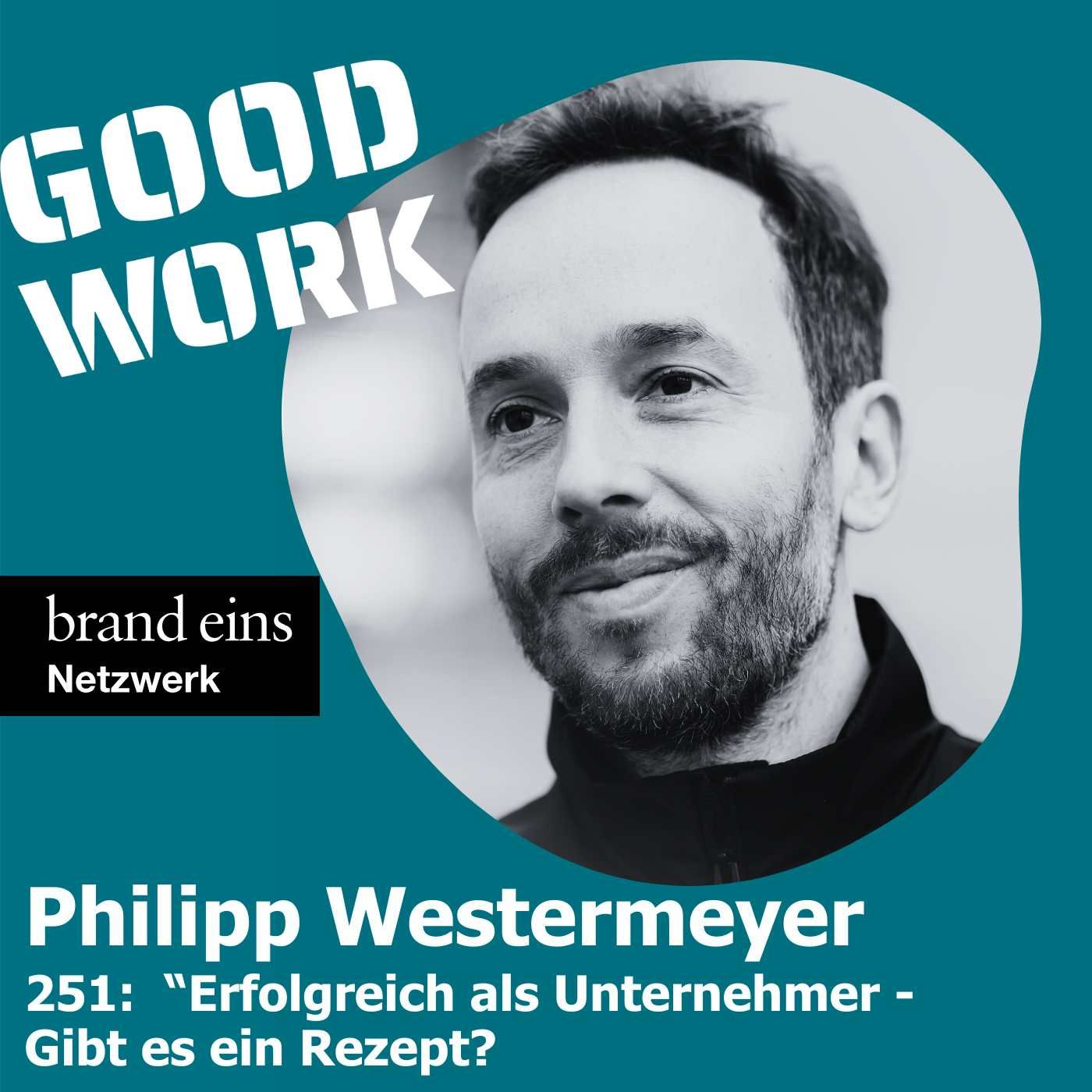 Philipp Westermeyer: Es gibt kein Rezept für unternehmerischen Erfolg. (251)