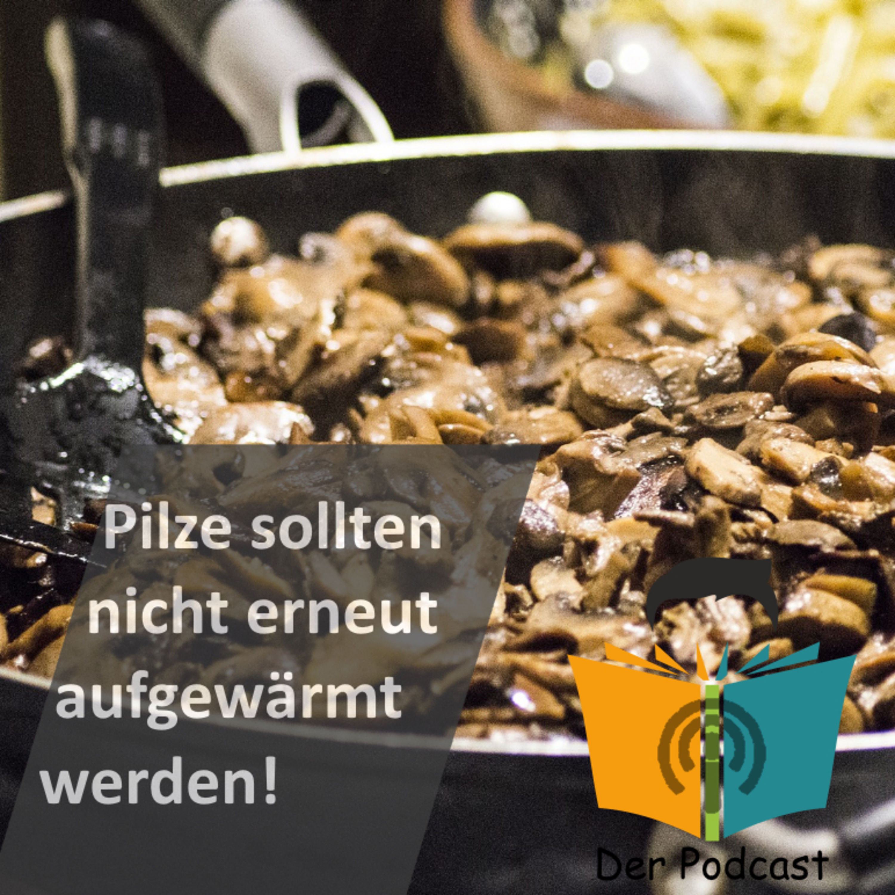 "Pilze sollten nicht erneut aufgewärmt werden!" - IstDasFakt?!