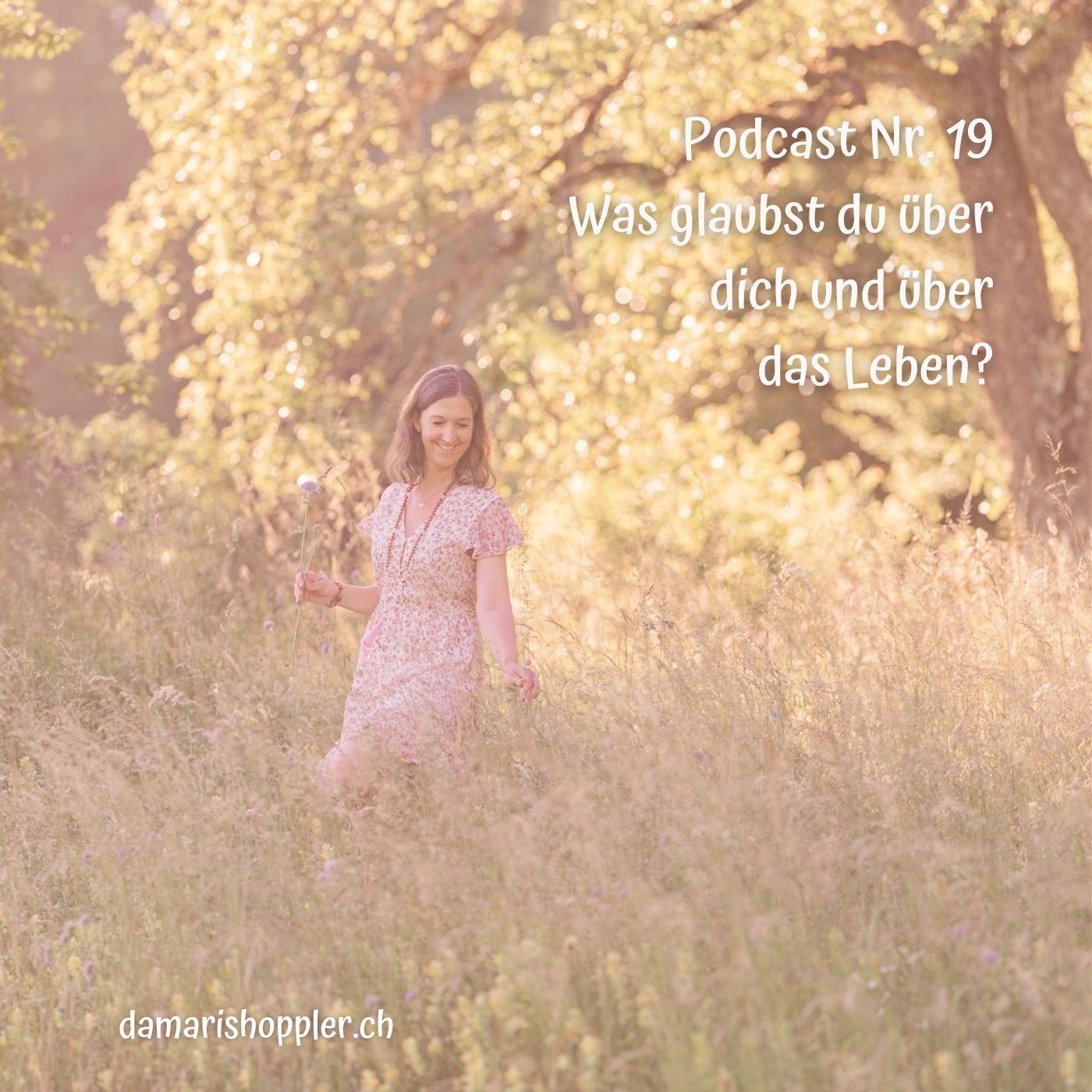 Podcast #019 - Was glaubst du über dich und über das Leben?