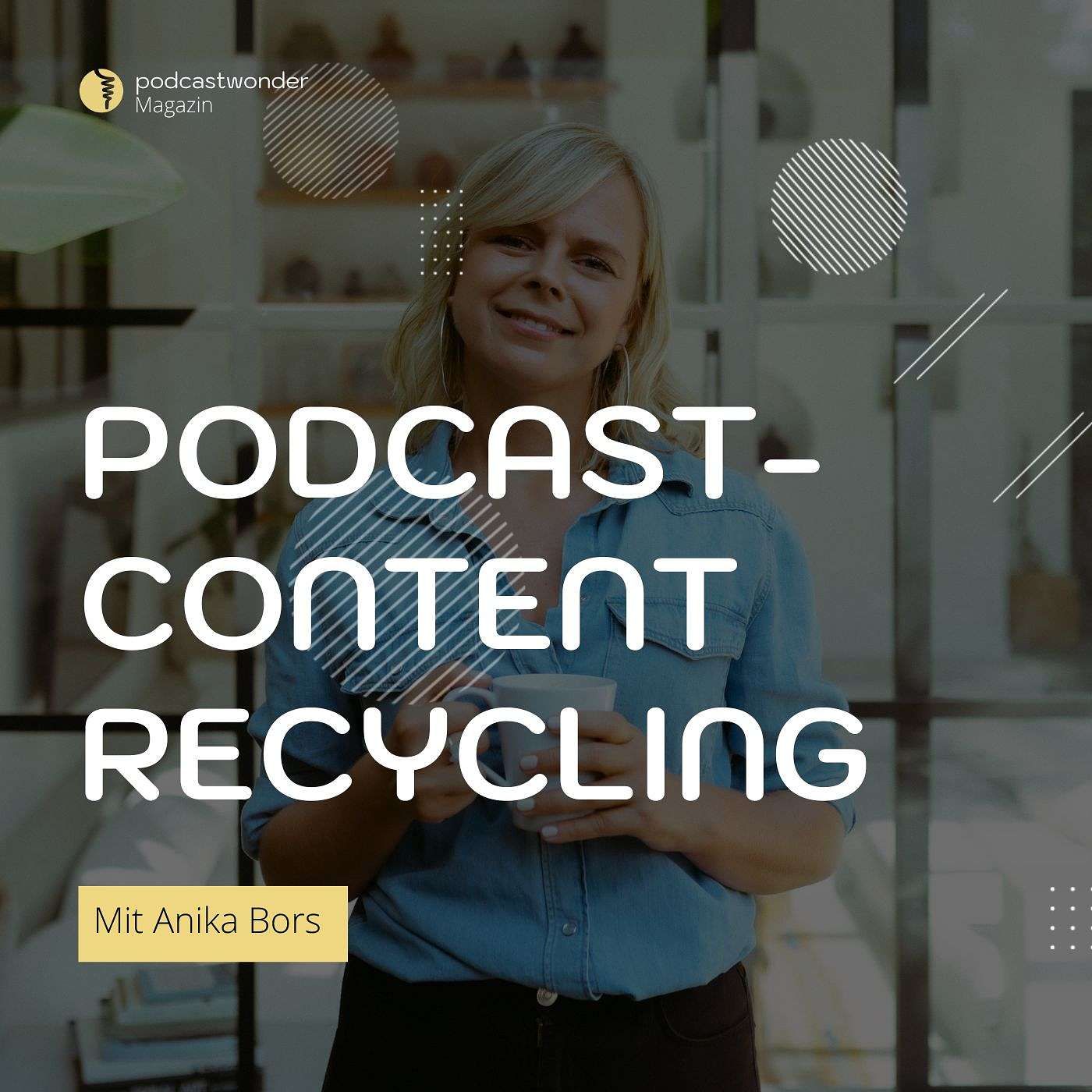 Podcast Content Recycling: Was du noch aus deinen Episoden machen kannst