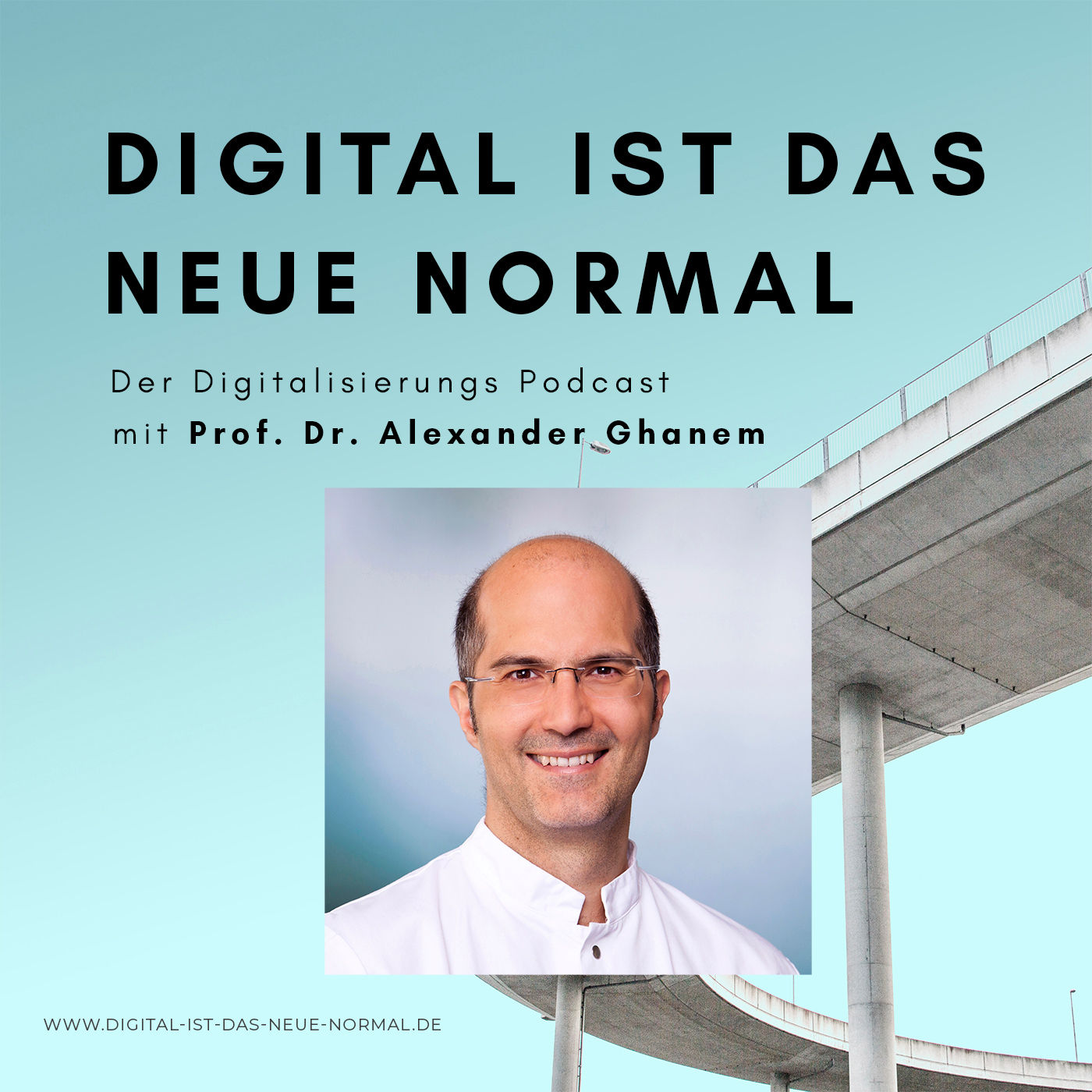 Podcast Folge #003 - mit Prof. Dr. Alexander Ghanem - Digital ist das Neue Normal