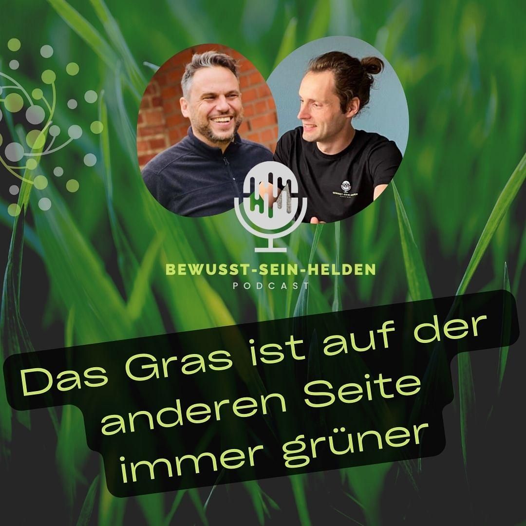 PODCAST NR. 073: "DAS GRAS AUF DER ANDEREN SEITE IMMER GRÜNER" - Wahrheit oder Mythos?