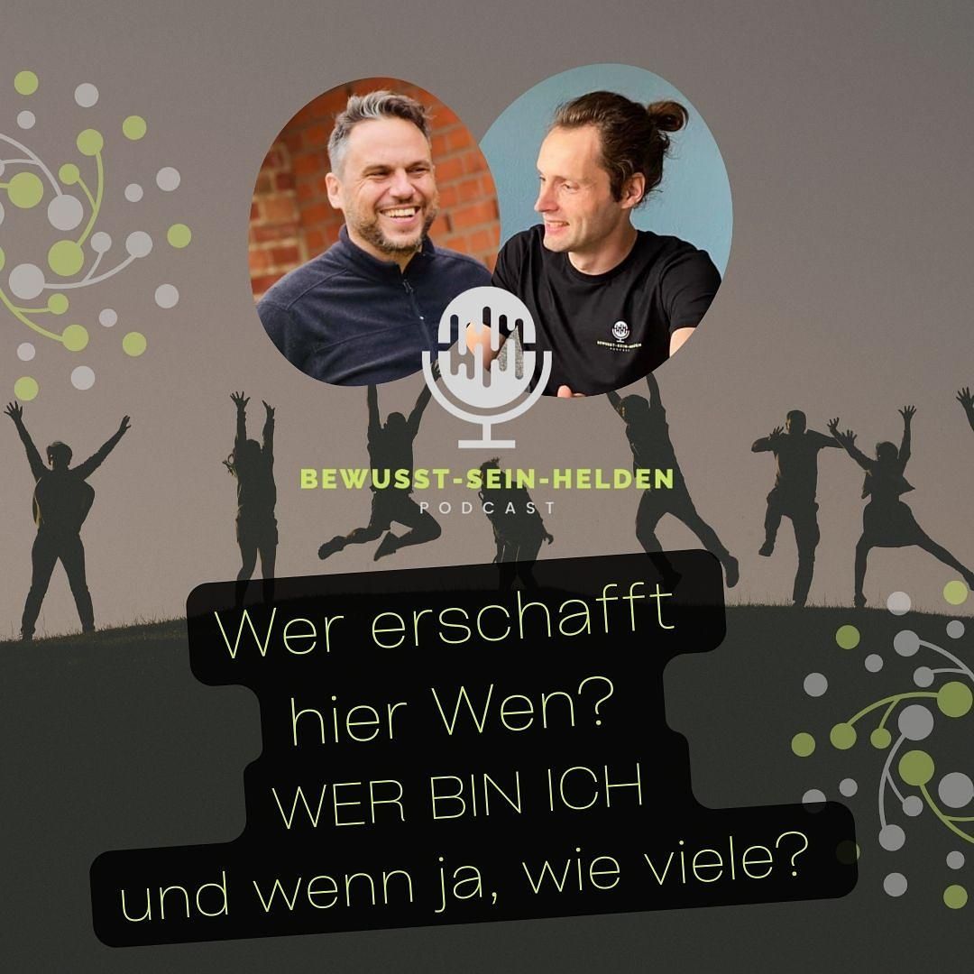 PODCAST NR. 077: Wer erschafft hier Wen? WER BIN ICH und wenn ja, wie viele?