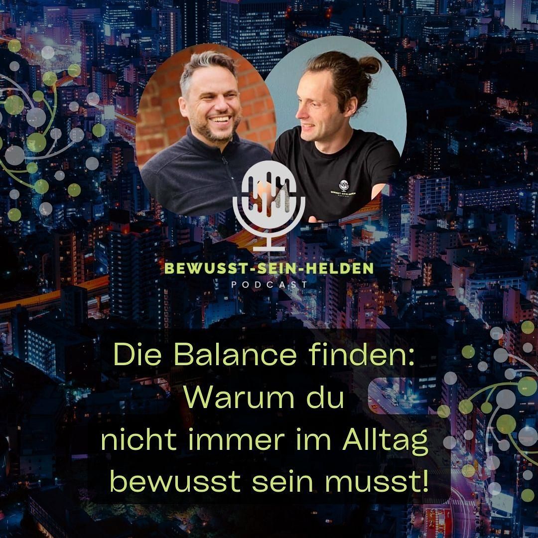 PODCAST NR. 079: Bist Du immer im Alltag bewusst? Warum es nicht immer Sinn macht, bewusst zu sein.