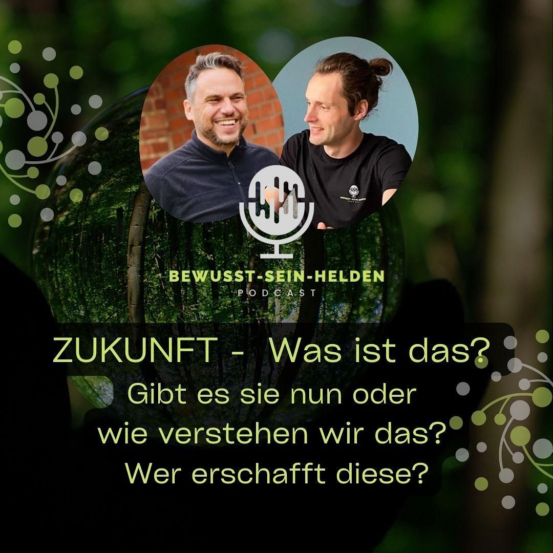 PODCAST NR. 089: ZUKUNFT - Was ist das? Gibt es sie nun oder nicht? Wer erschafft sie?