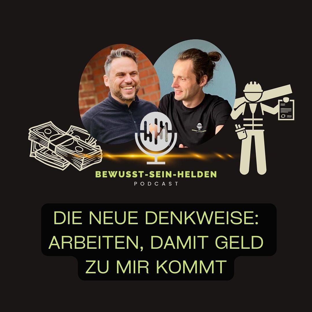 PODCAST NR. 117: Die neue Denkweise: Arbeiten, damit Geld zu mir kommt