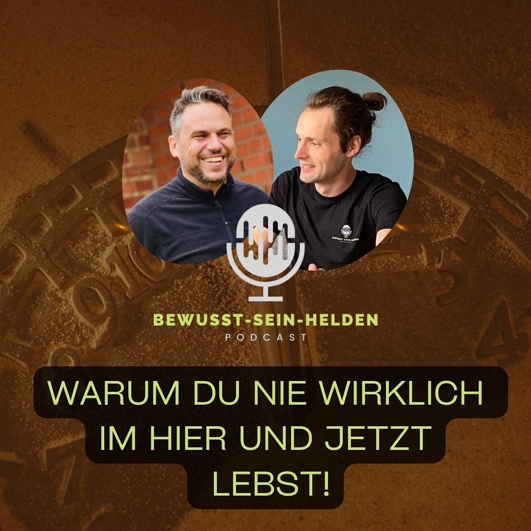 PODCAST NR. 119: Warum du nie wirklich im Hier und Jetzt lebst!