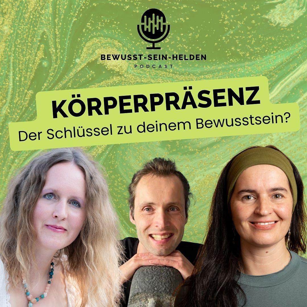 Podcast Nr. 126: Warum Körperpräsenz ein Schlüssel zu deinem Bewusstsein sein kann?
