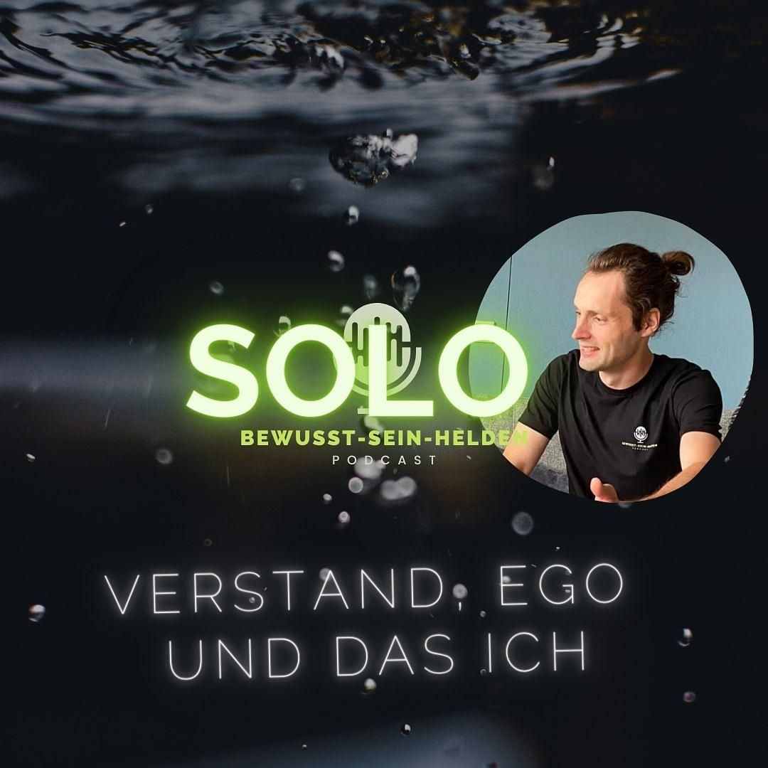 Podcast Solo Nr. 011: Schöpfer trifft auf Menschlichkeit I Verstand, Ego und das Ich