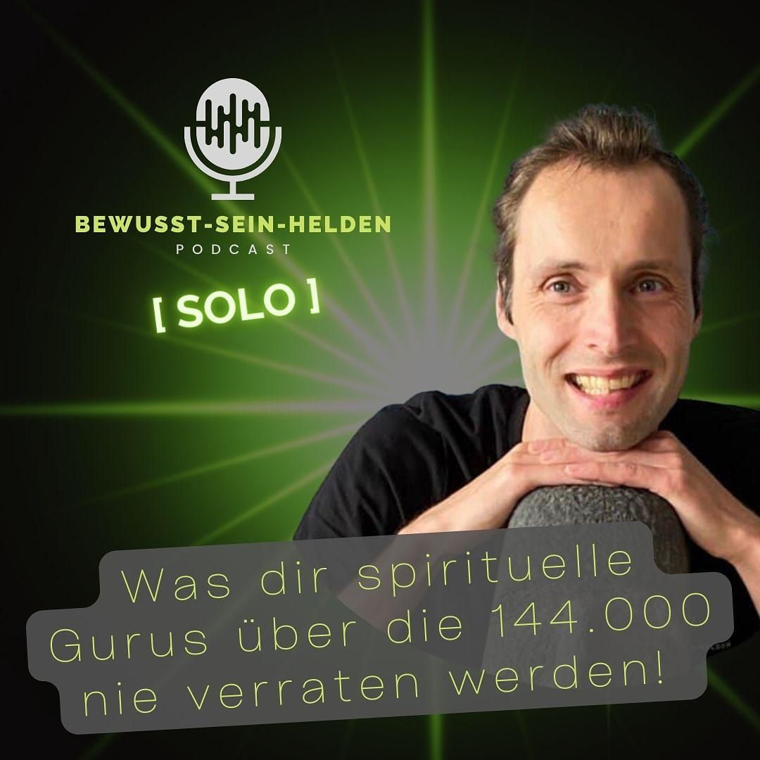 Podcast Solo Nr. 17: Was dir spirituelle Gurus über die 144.000 Außerwählten nie verraten werden!