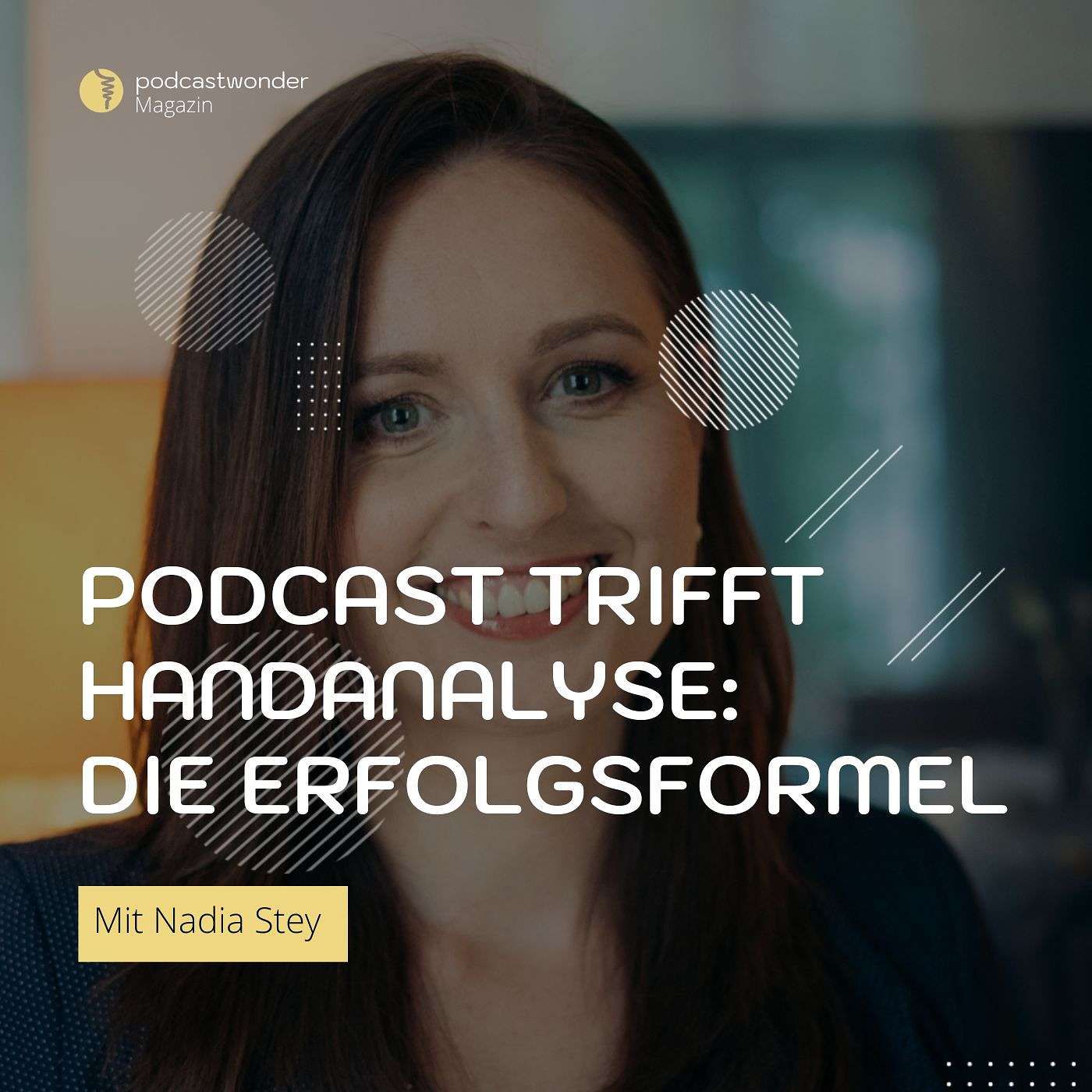 Podcast trifft Handanalyse: Die Erfolgsformel von Nadia Stey