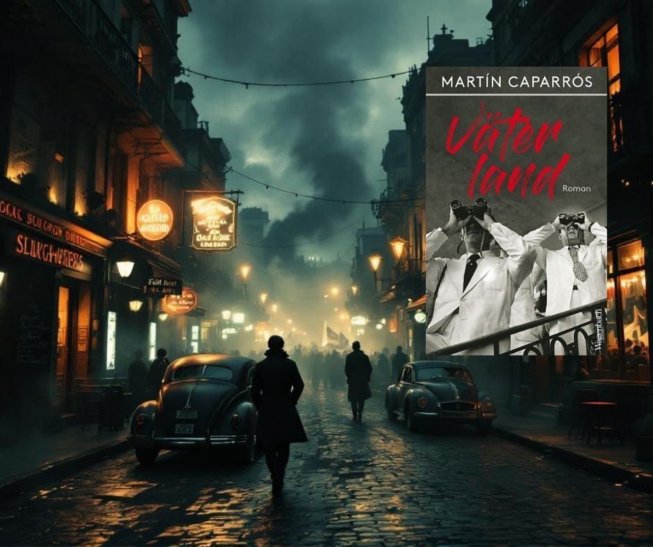 [Podcast] „Väterland“ von Martín Caparrós – Ein Trip ins Argentinien der 30er