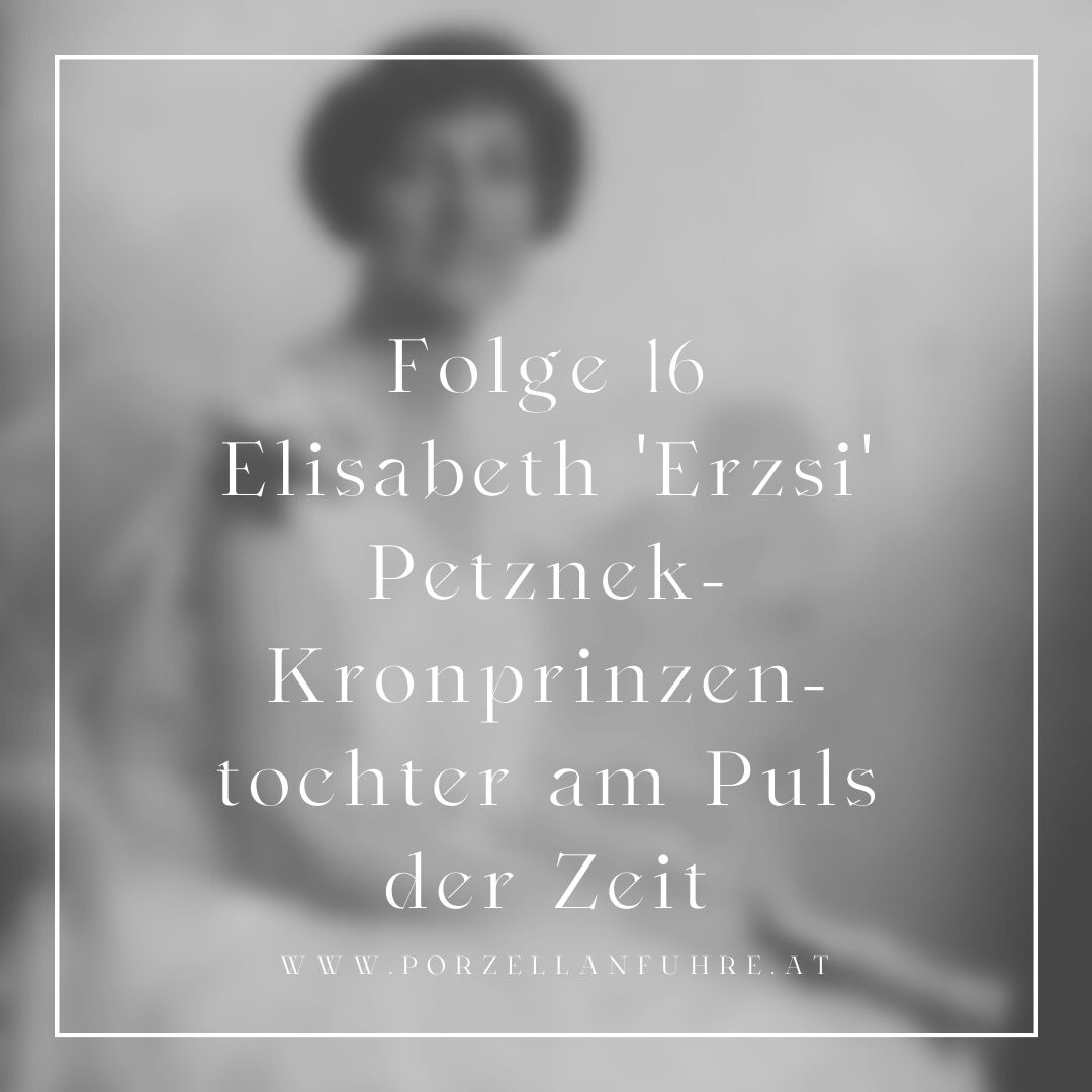 POFU16: Elisabeth 'Erzsi' Petznek- Kronprinzentochter am Puls der Zeit