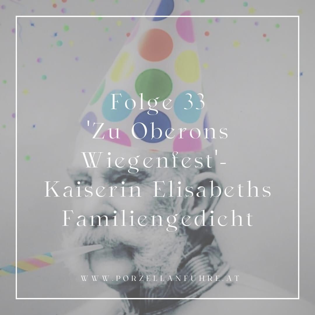 POFU33: 'Zu Oberons Wiegenfest'- Kaiserin Elisabeths Familiengedicht