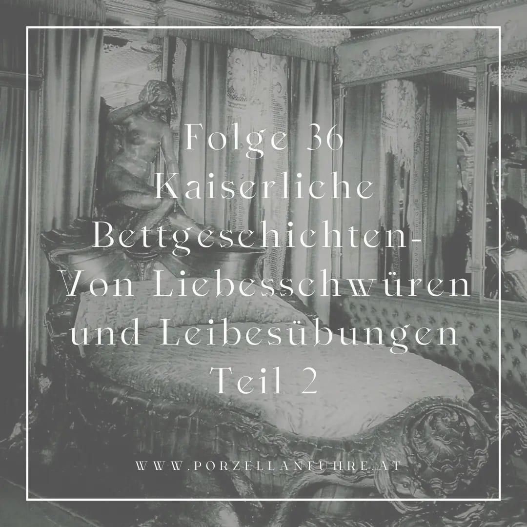 POFU36: Kaiserliche Bettgeschichten- Von Liebesschwüren und Leibesübungen Teil 2