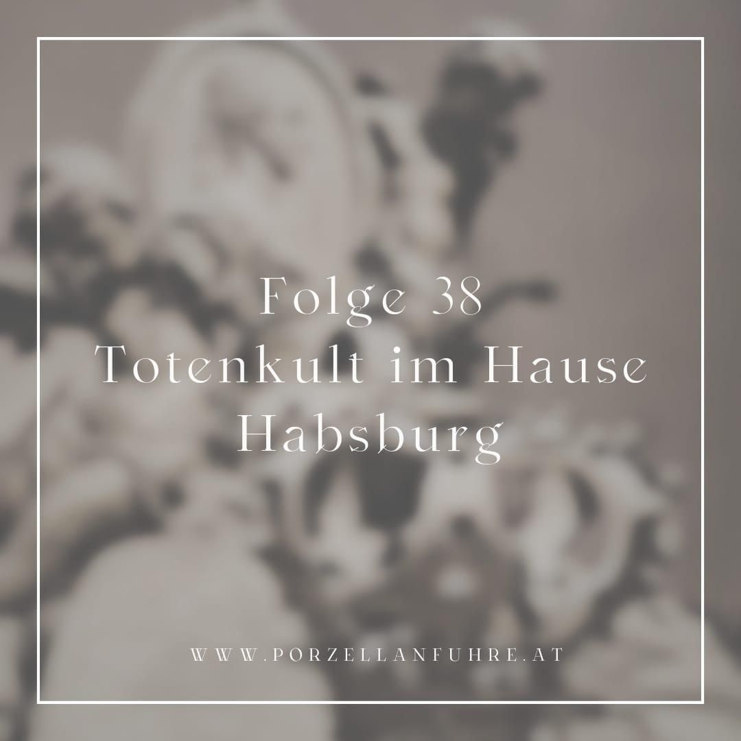 POFU38: Totenkult im Hause Habsburg