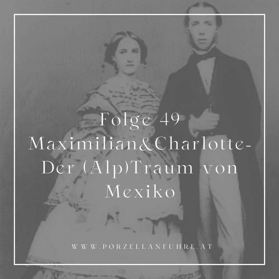POFU49: Maximilian & Charlotte- Der (Alp)Traum von Mexiko